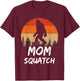 Funny Mom Squatch Sasquatch Yeti Or Bigfoot Mommy Humor T-Shirt - T-Shirt | Maroon