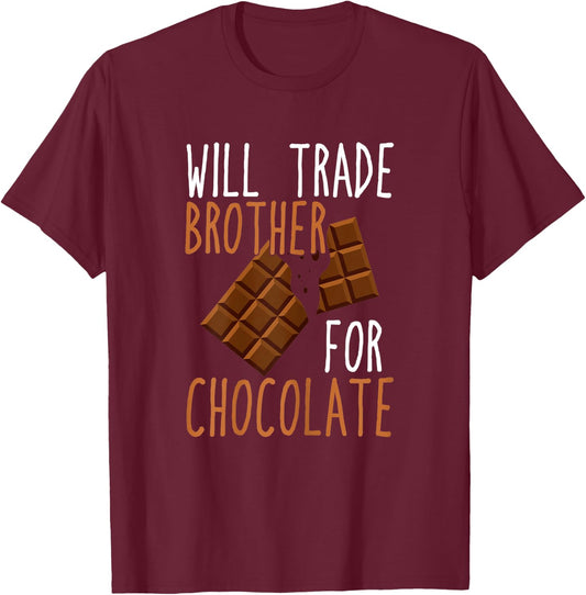 Chocolate Lover Will Trade Brother For Chocolate T-Shirt - T-Shirt | Maroon