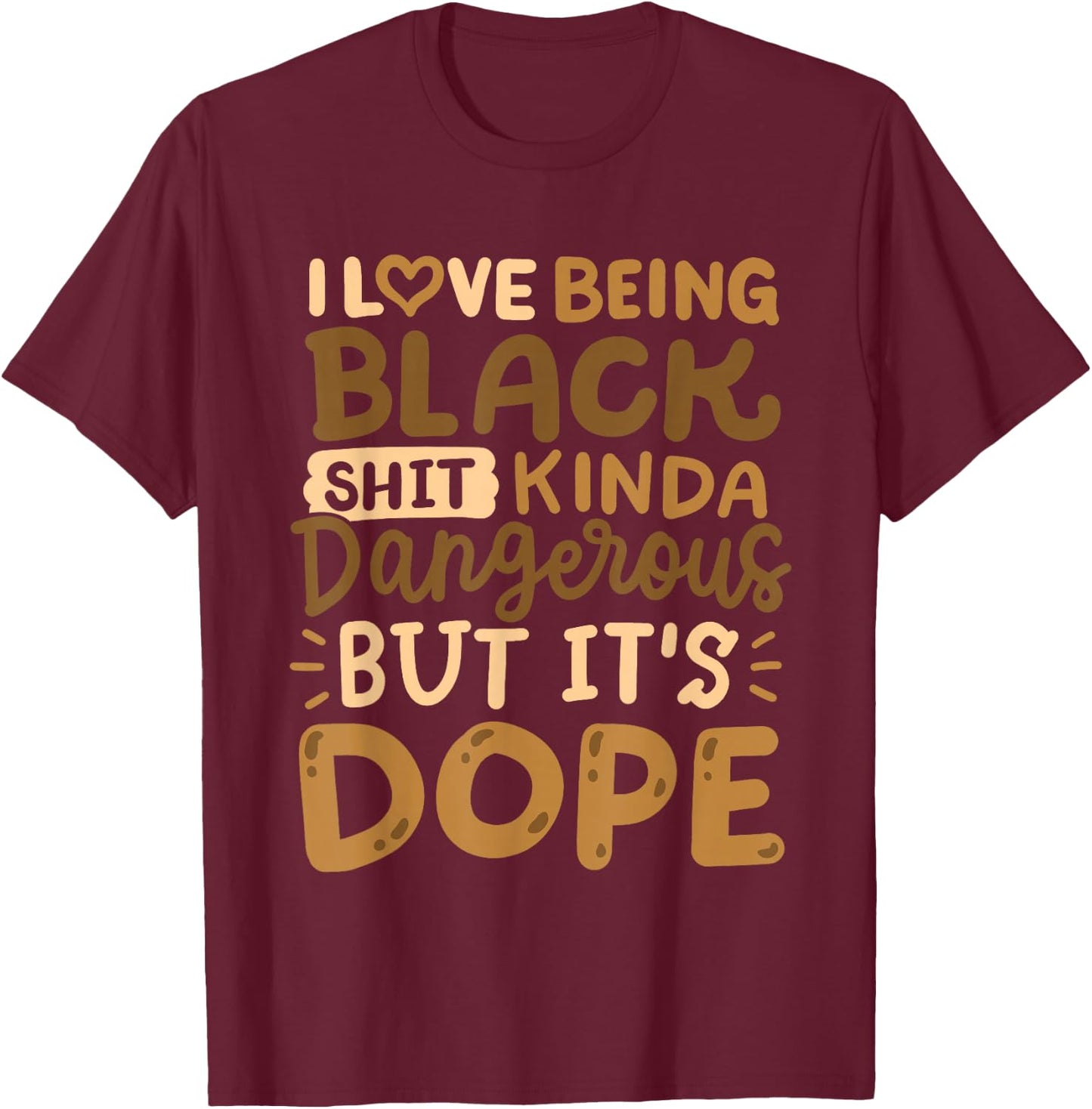 I Love Being Black Funny African American Pride Men Women T-Shirt - T-Shirt | Maroon