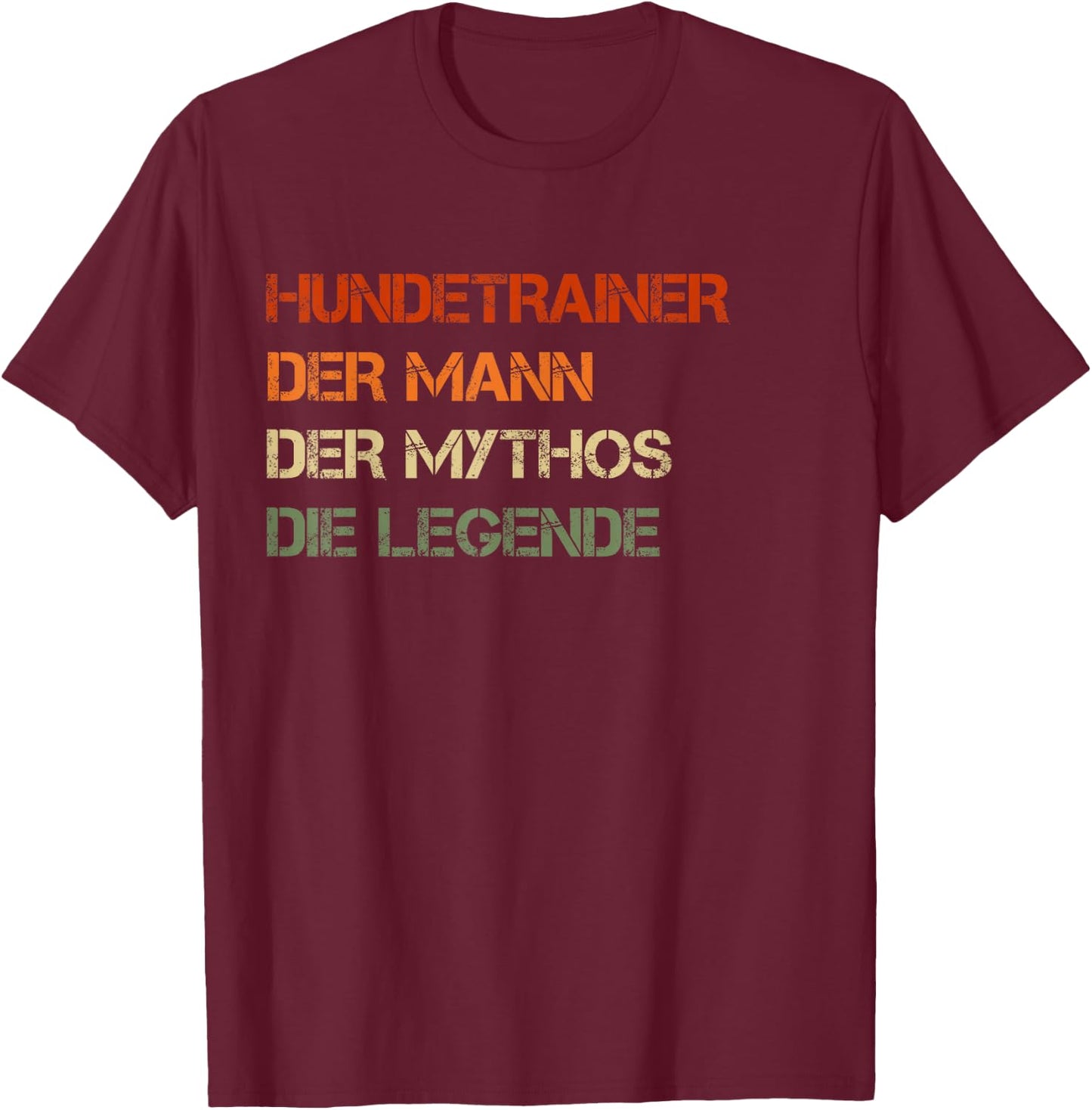 Hundetrainer - der Mann, der Mythos, die Legende T-Shirt - T-Shirt | Maroon