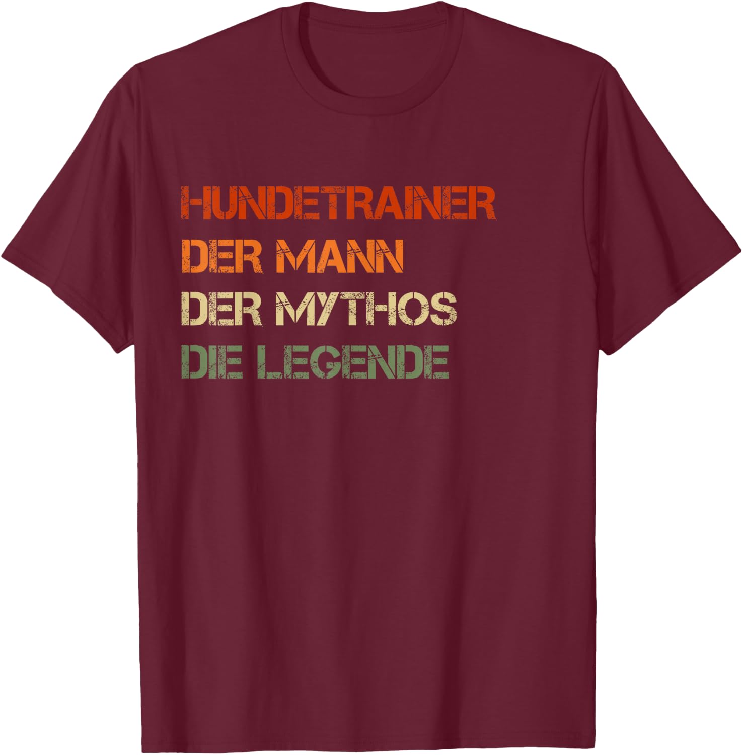 Hundetrainer - der Mann, der Mythos, die Legende T-Shirt - T-Shirt | Maroon