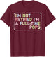 I'm Not Retired I'm A Full-time Pops Vintage Retired T-Shirt - T-Shirt | Maroon