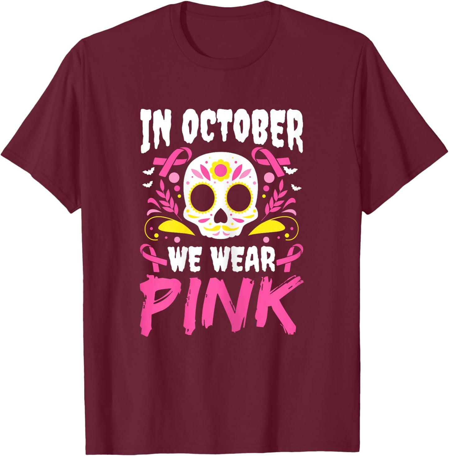 In October We Wear Pink Mexican Halloween Cancer Fighter T-Shirt - T-Shirt | Maroon
