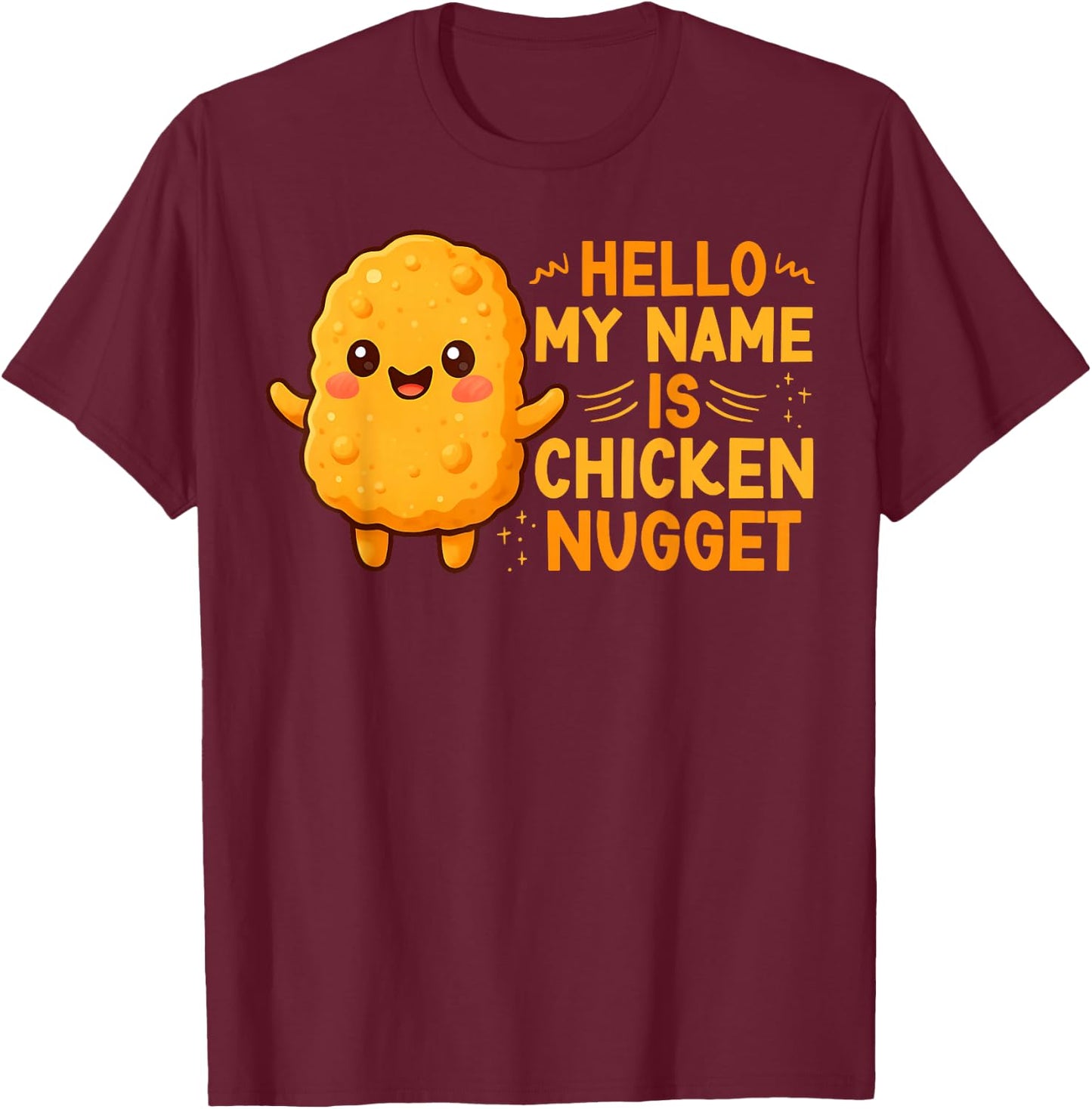 Funny Cute Hello My Name is Chicken Nugget Food Lovers Humor T-Shirt - T-Shirt | Maroon