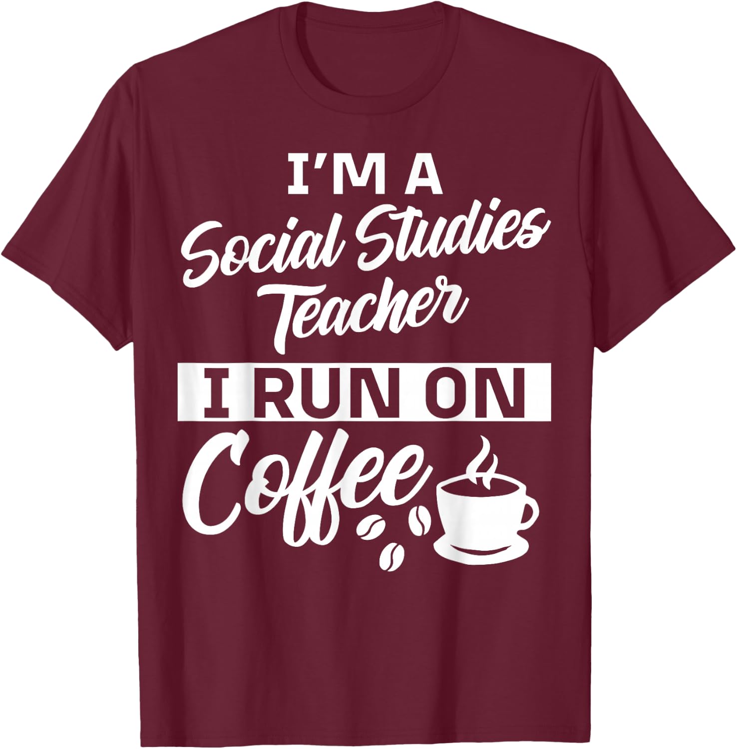 Social Studies Teacher Coffee Apparel - Teachers Design T-Shirt - T-Shirt | Maroon
