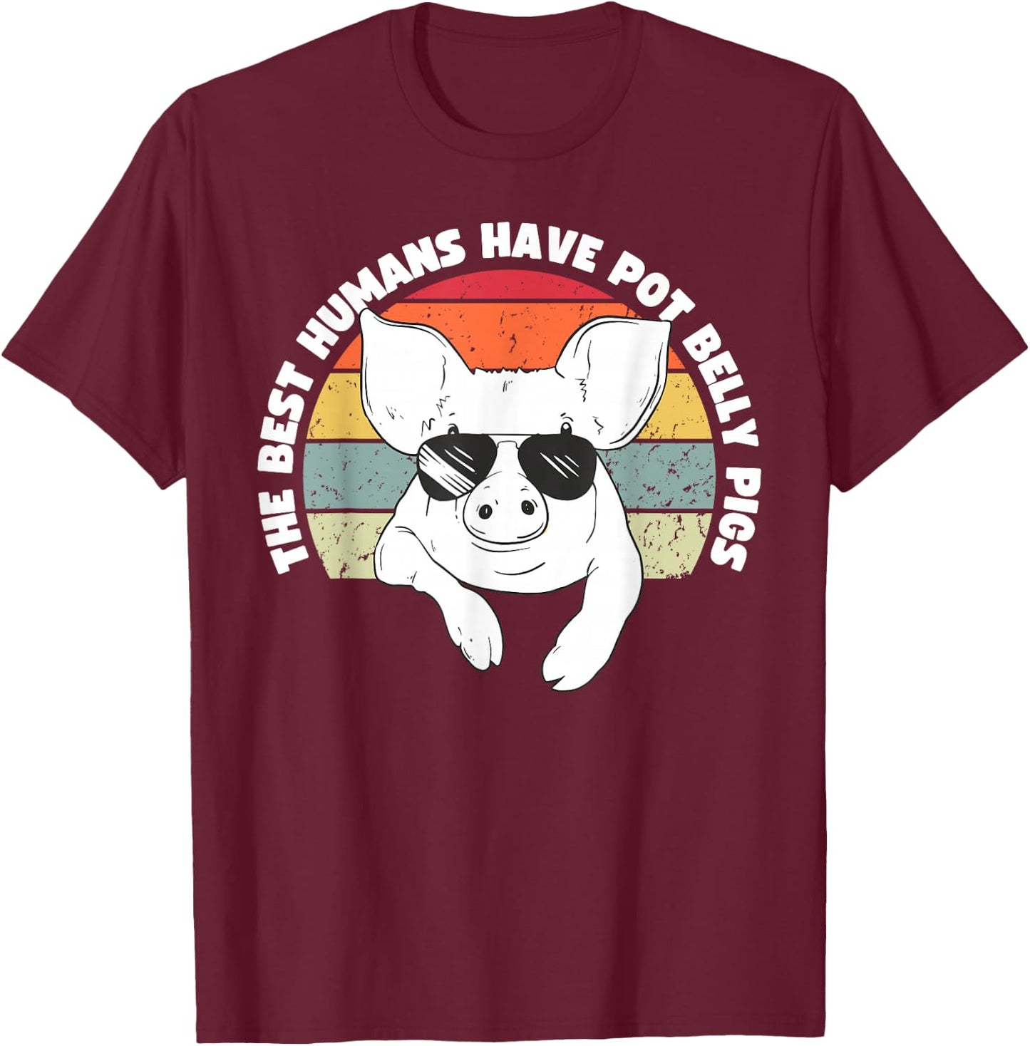 Pot Belly Pig, The Best Humans Have Pot Belly Pigs T-Shirt - T-Shirt | Maroon