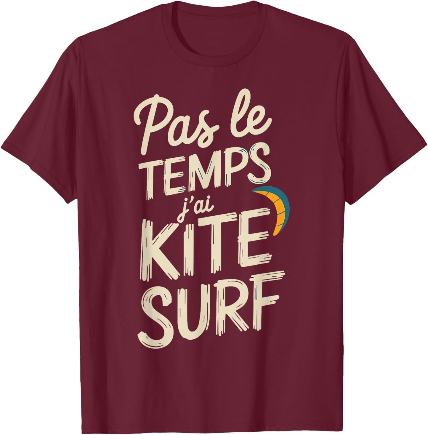 Pas Le Temps I Have Kitesurfing Gift Surfer , Black, S T-Shirt - T-Shirt | Maroon