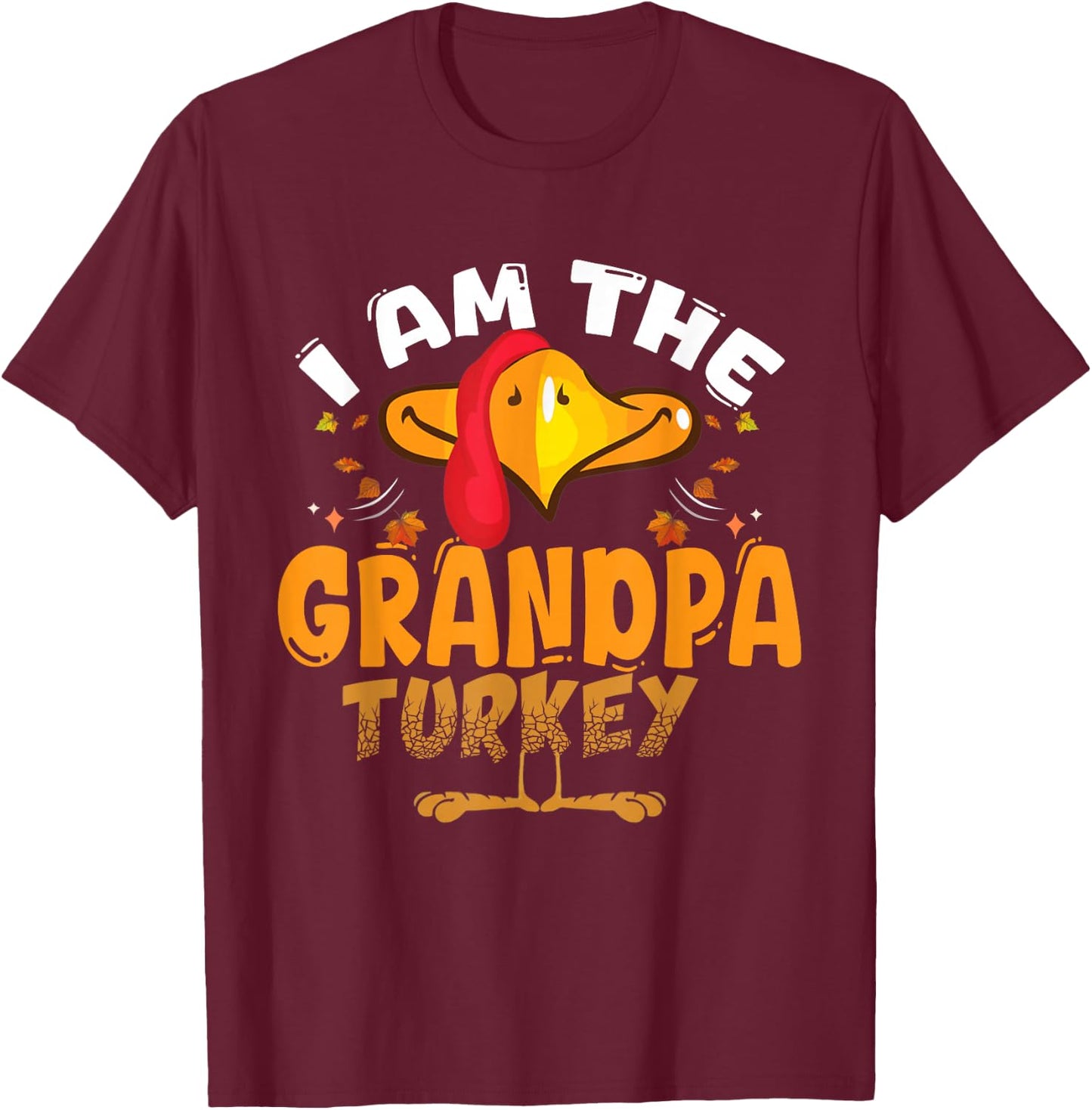 I Am The Grandpa Turkey Matching Family Thanksgiving T-Shirt - T-Shirt | Maroon