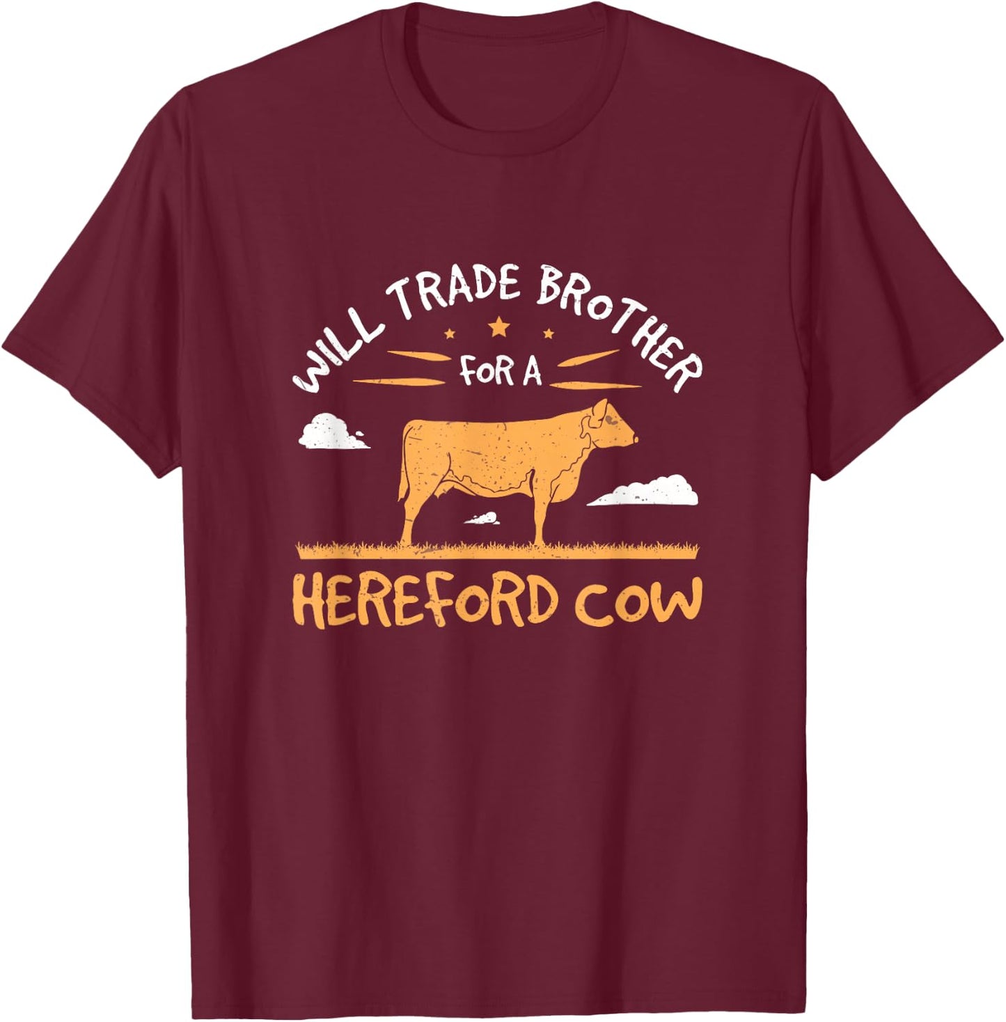 Funny Will Trade Brother For A Hereford Cow A Hereford Lover T-Shirt - T-Shirt | Maroon