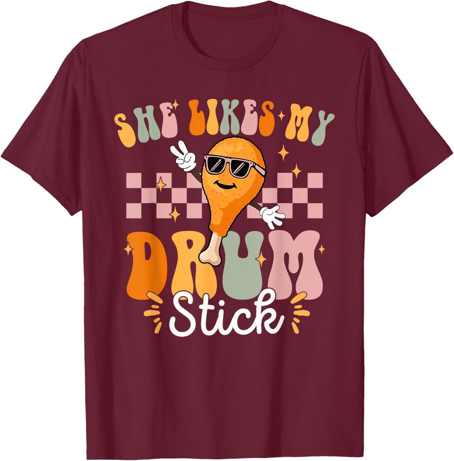 She Likes My Drum Stick He Likes My Turkey Breasts Matching T-Shirt - T-Shirt | Maroon