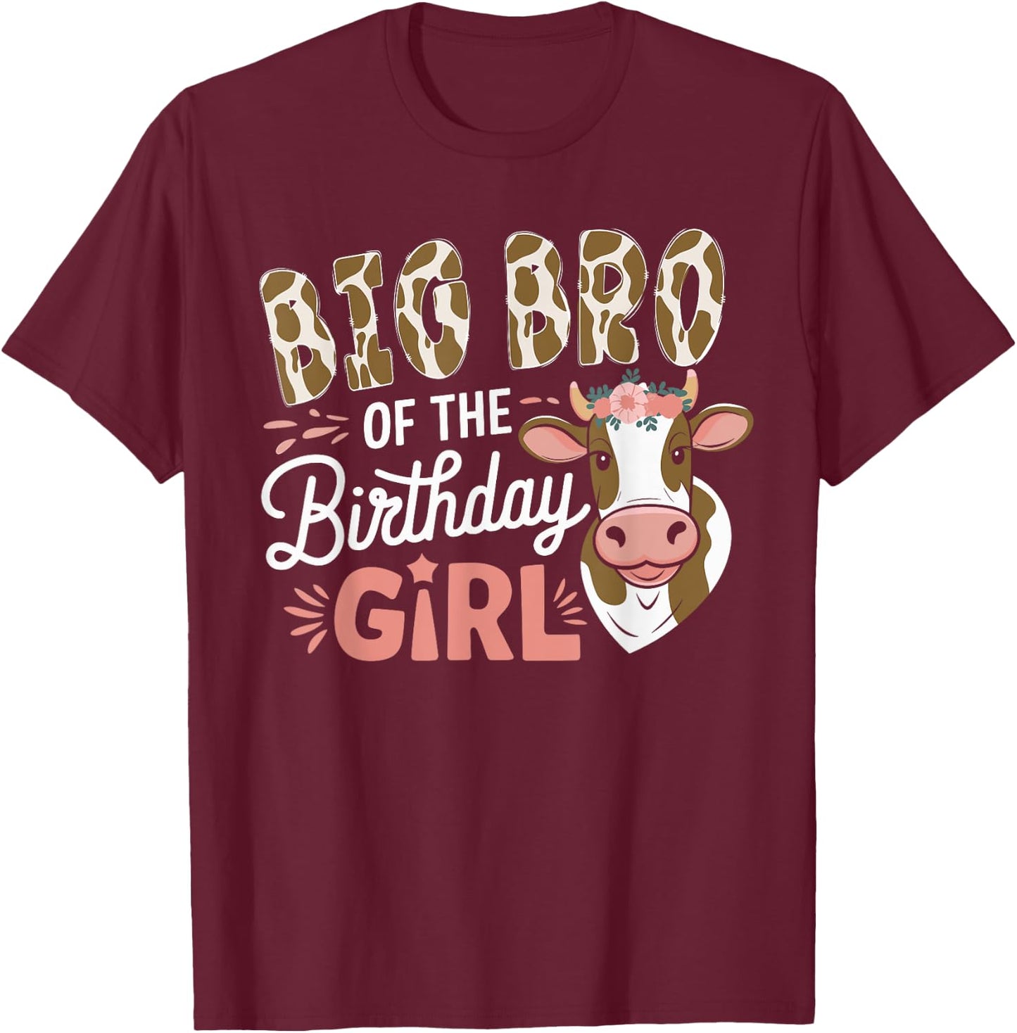 Big Bro Of The Birthday Girl Cow Brother Family Party T-Shirt - T-Shirt | Maroon