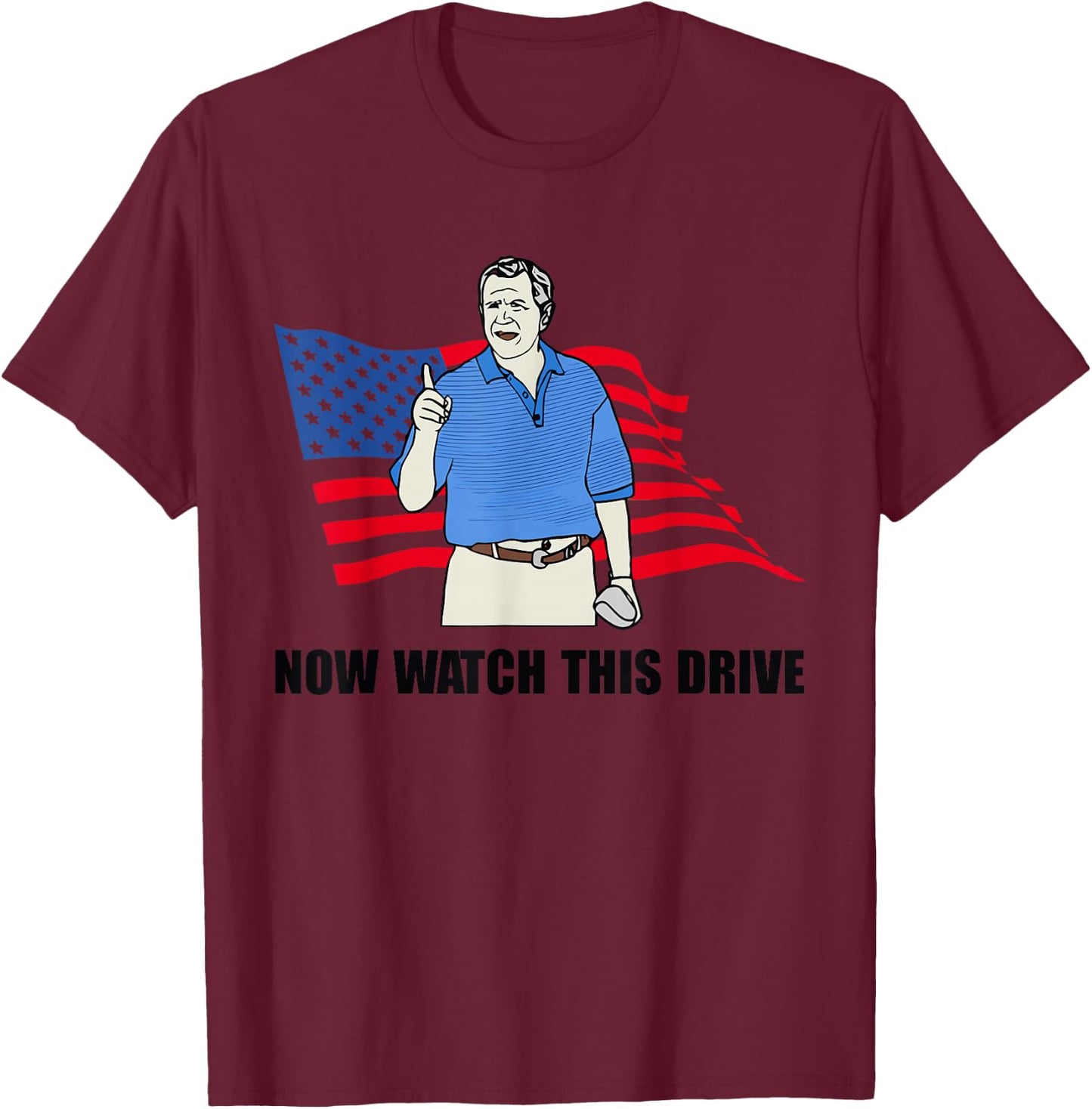 Now Watch This Drive T-Shirt - T-Shirt | Maroon
