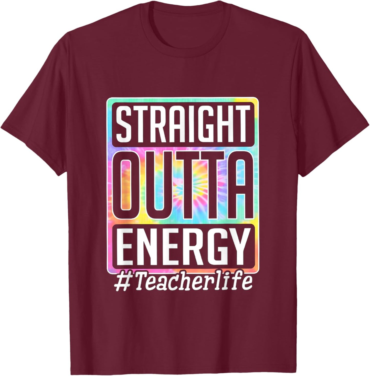 Straight Outta Energy Teacher Life Tie Dye Women T-Shirt - T-Shirt | Maroon
