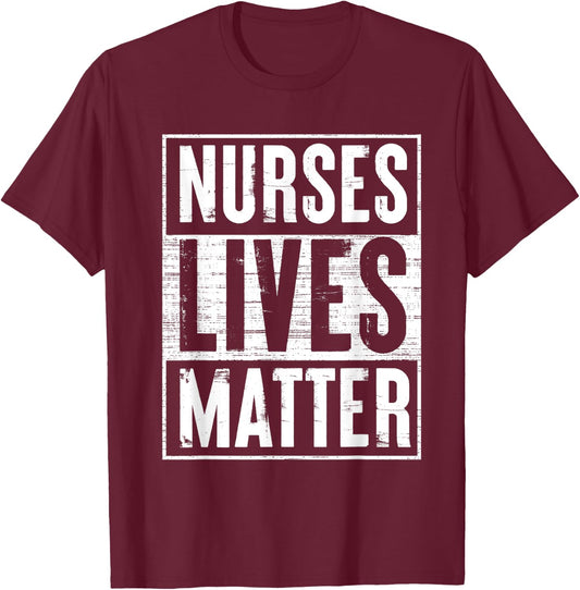 Nurses Lives Matters Nurse T-Shirt - T-Shirt | Maroon