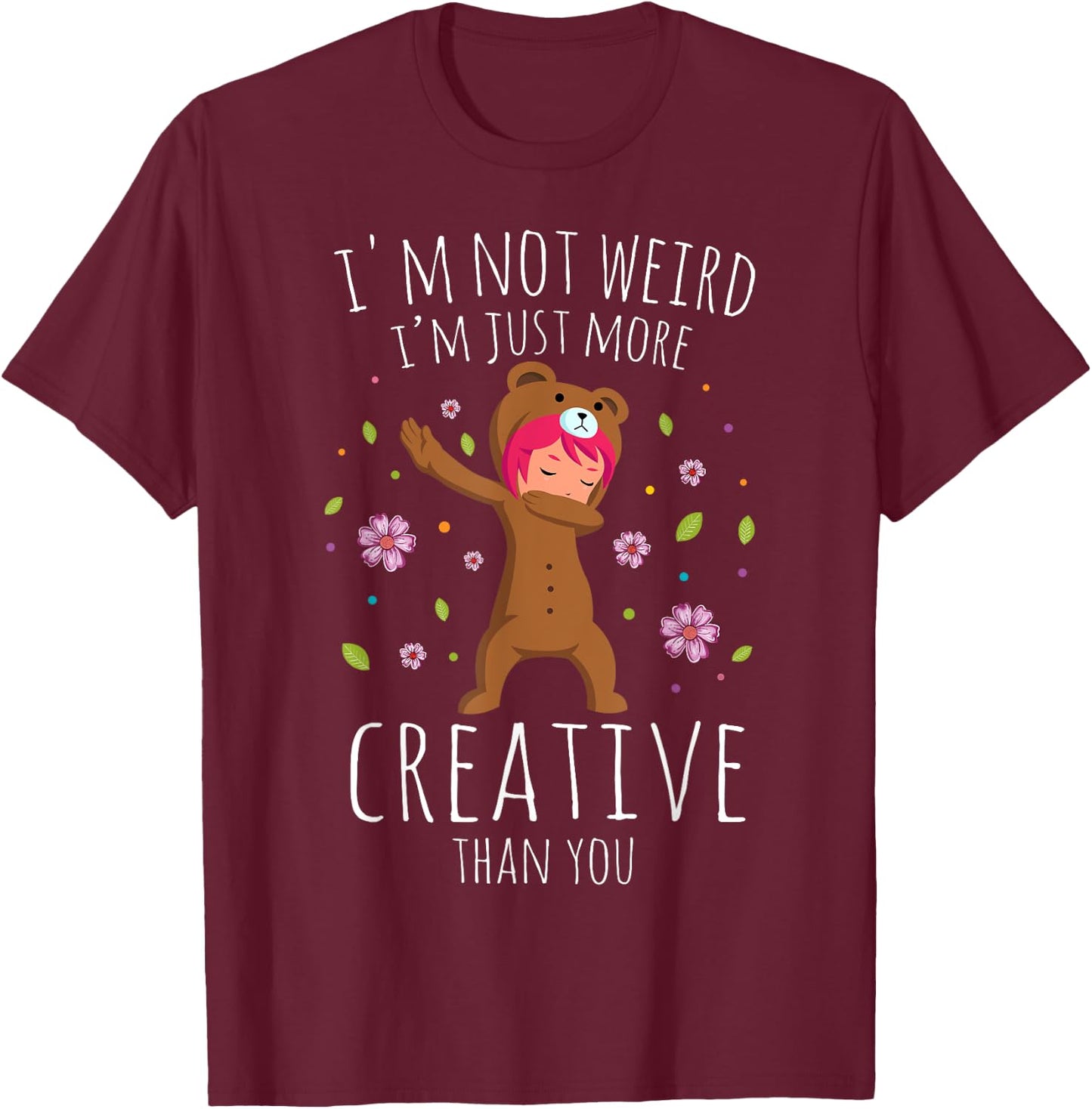I'm Not Weird I'm Creative Anime Dabbing Girl Otaku Kawaii T-Shirt - T-Shirt | Maroon