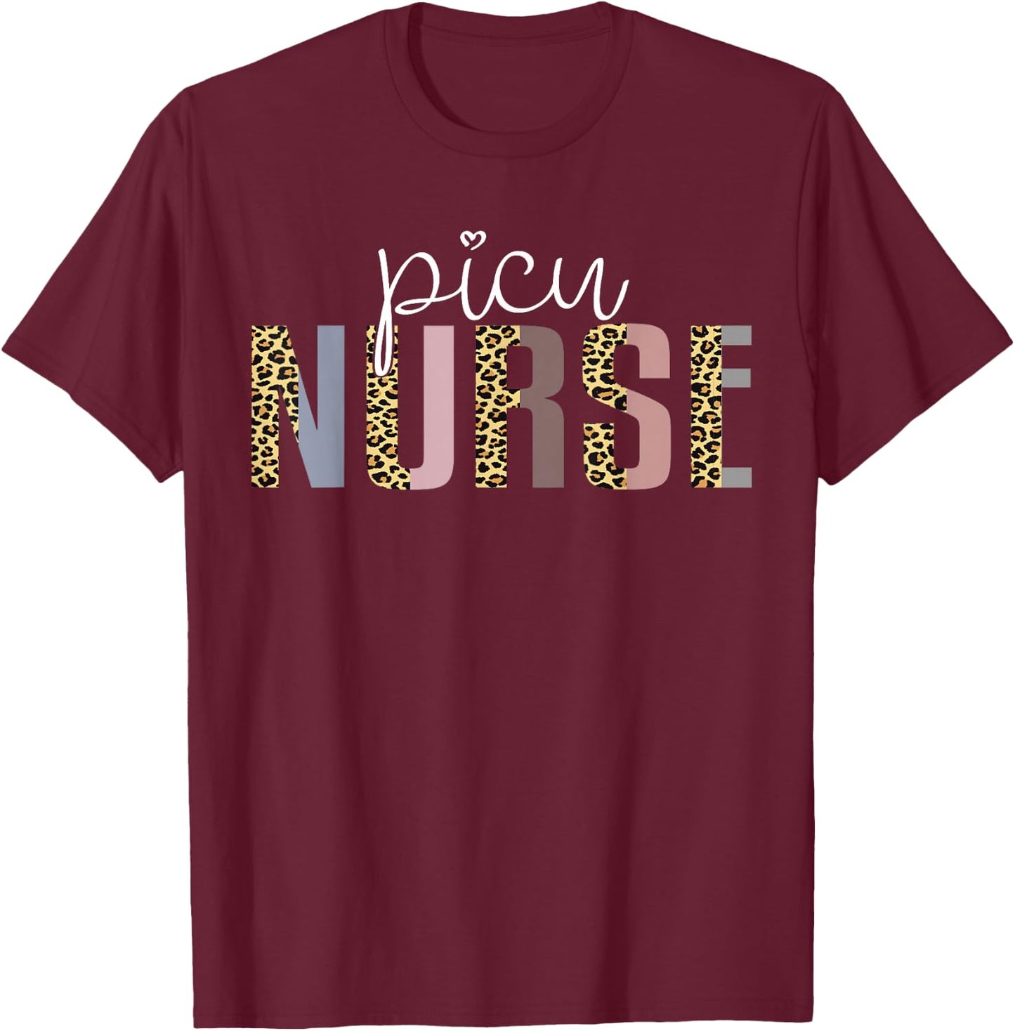 PICU Nurse Appreciation Pediatric Intensive Care Unit Ladies T-Shirt - T-Shirt | Maroon