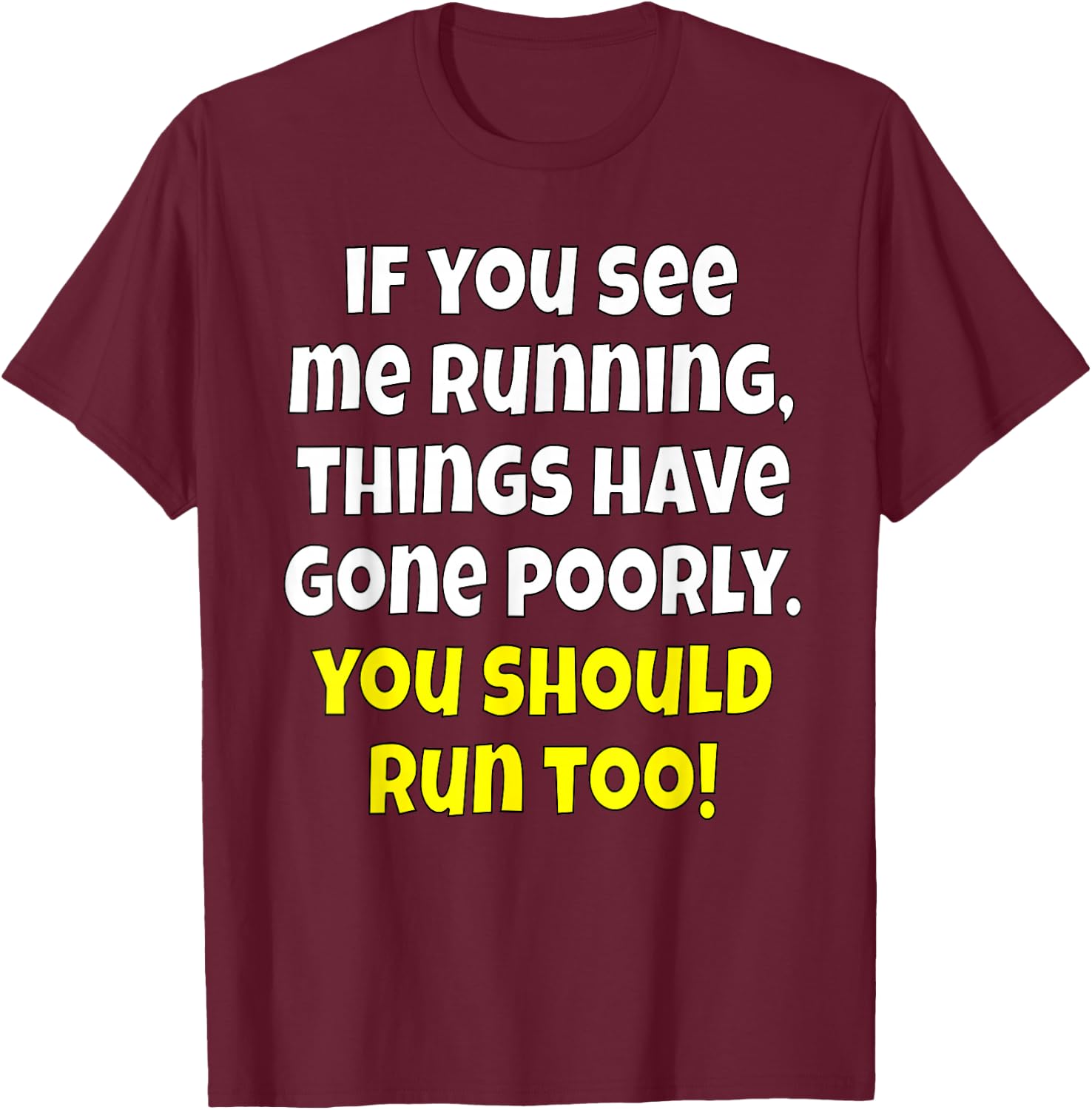 Funny Humor If You See Me Running, Things Have Gone Poorly T-Shirt - T-Shirt | Maroon