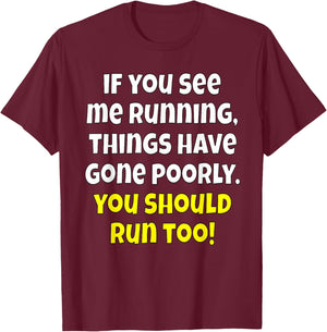 Funny Humor If You See Me Running, Things Have Gone Poorly T-Shirt - T-Shirt | Maroon