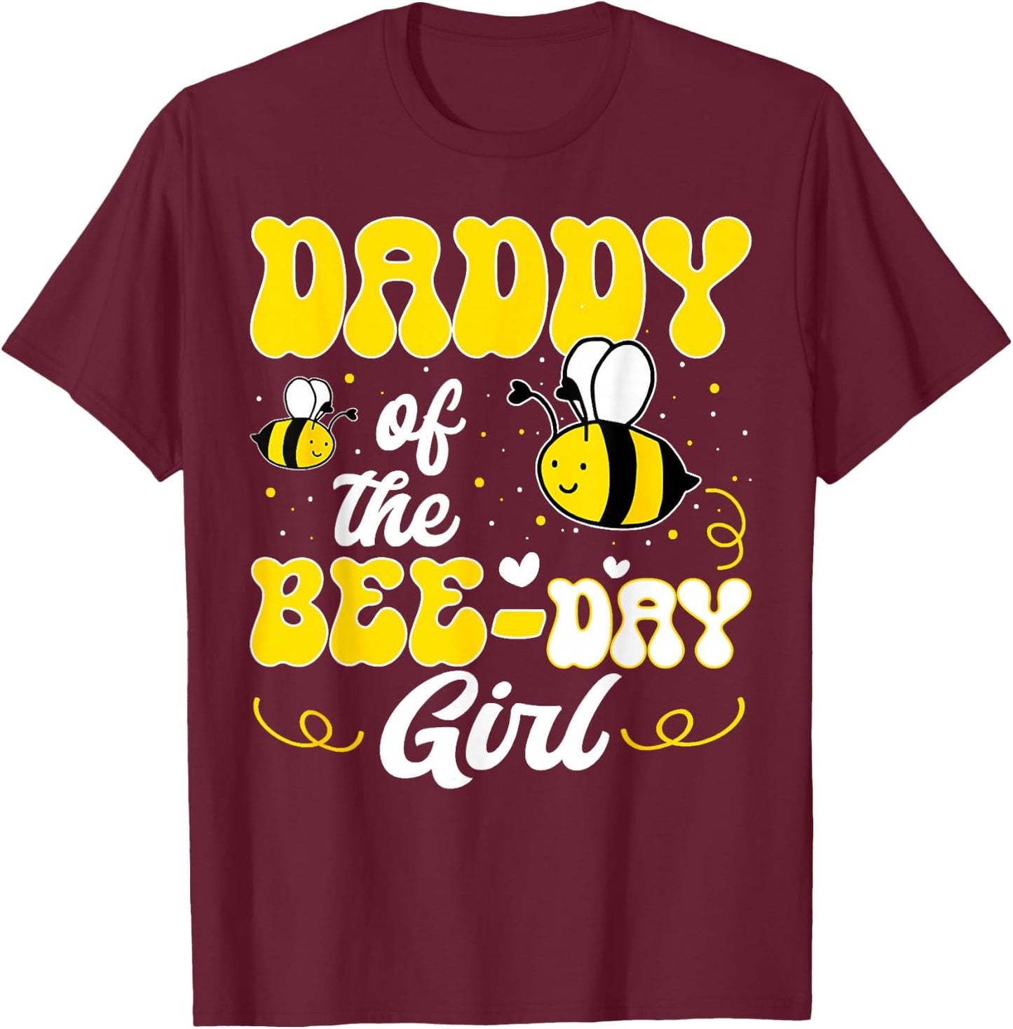 Party Matching Birthday Sweet Daddy Of The Bee Day Girl Hive T-Shirt - T-Shirt | Maroon
