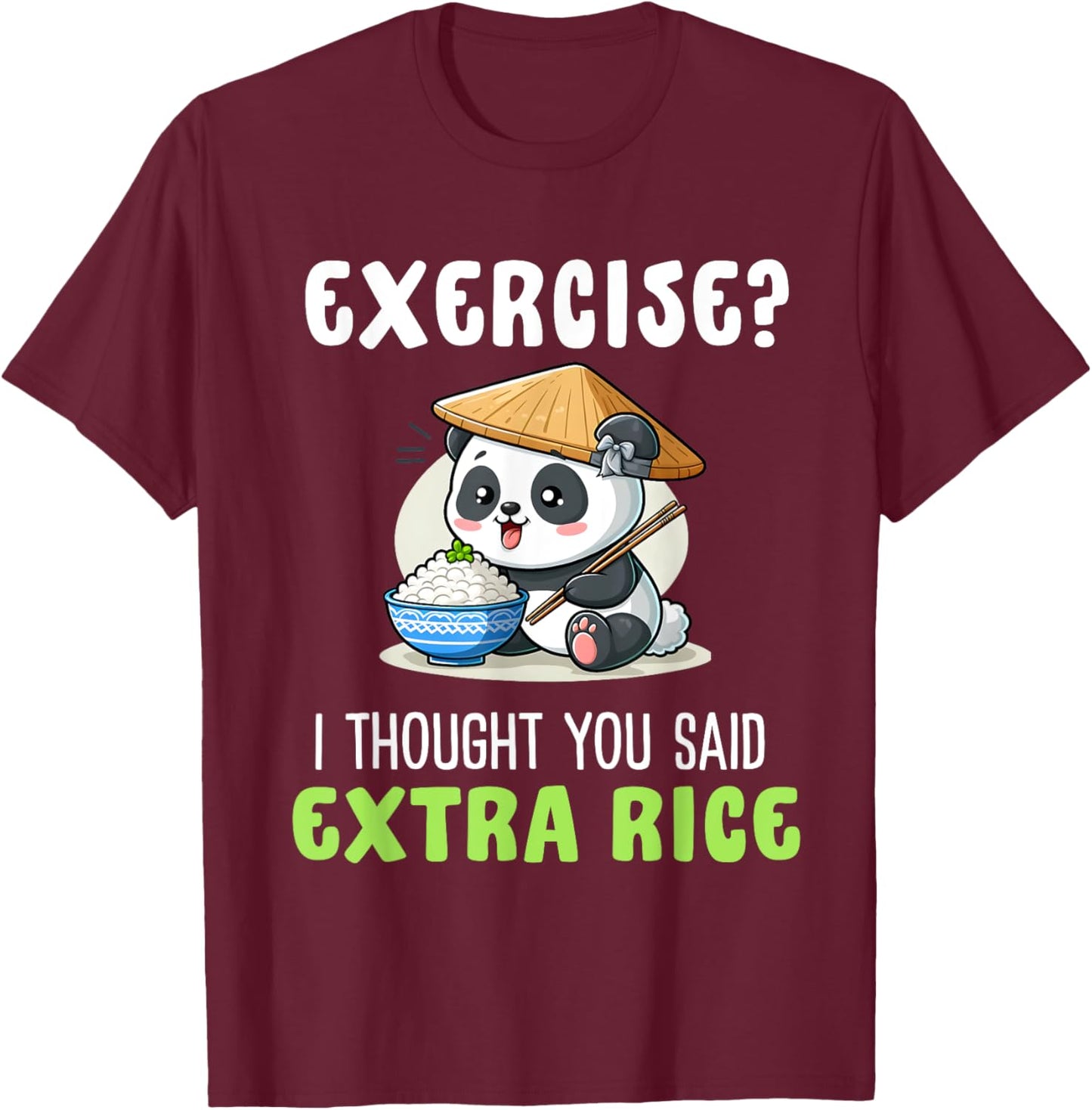 Exercise I Thought You Said Extra Rice Funny rice lover T-Shirt - T-Shirt | Maroon