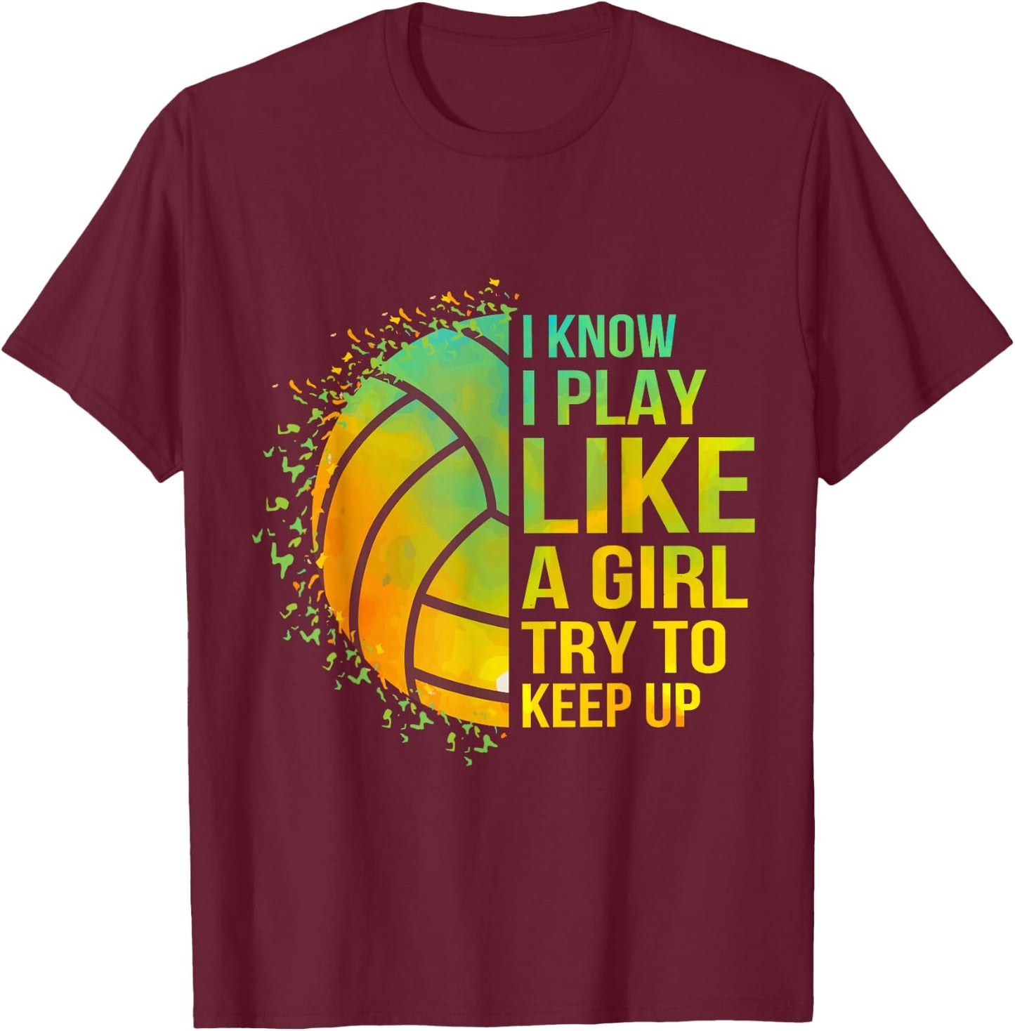 Try To Keep Up Girl Volleyball Cute Funny T-Shirt - T-Shirt | Maroon