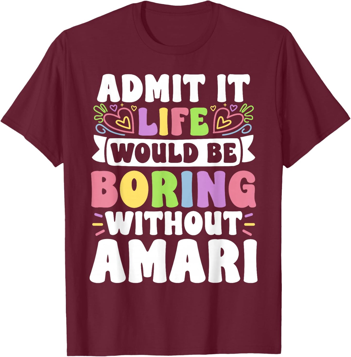 Amari Personalized Name Funny Saying First Name Family T-Shirt - T-Shirt | Maroon
