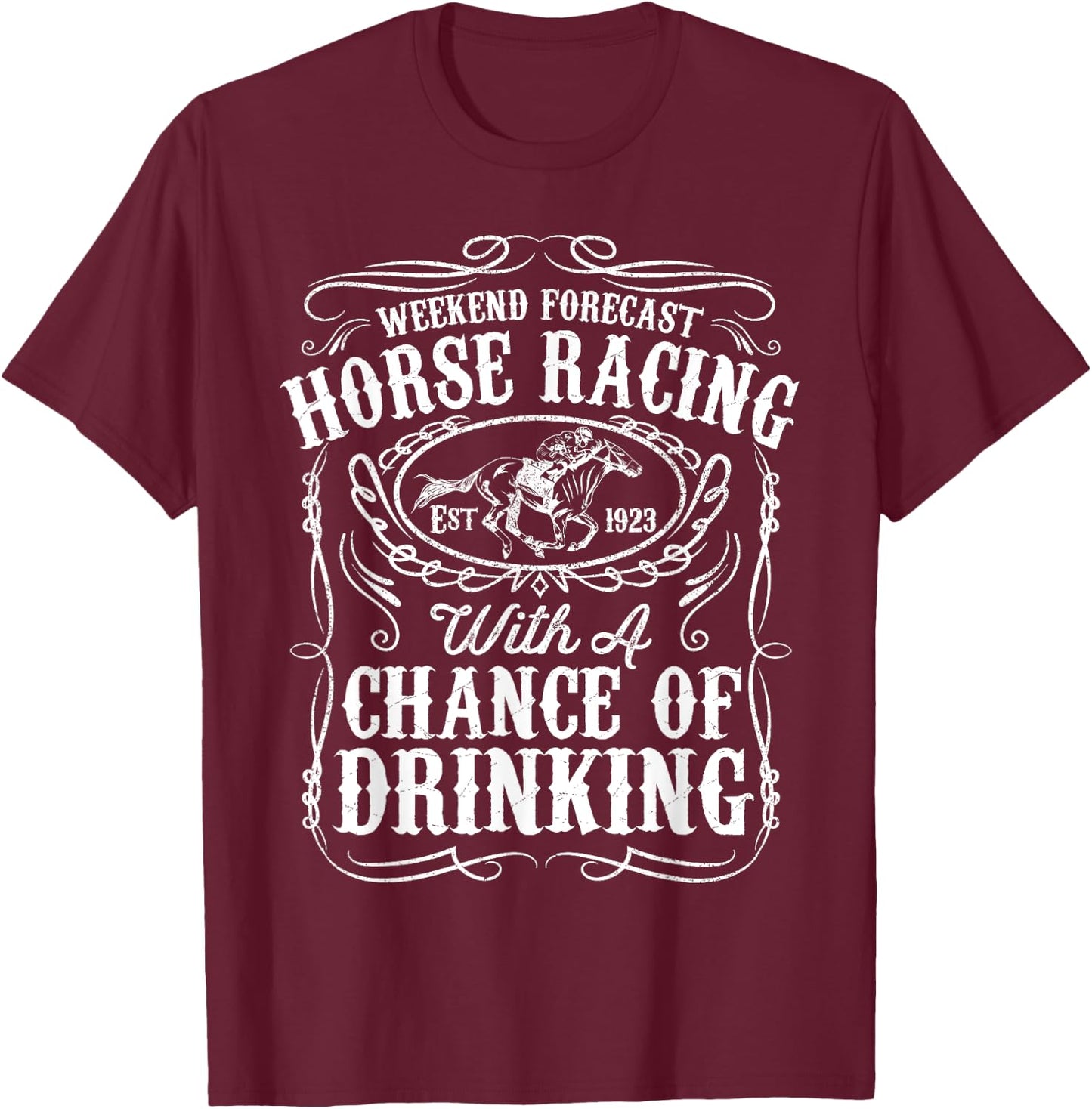 Weekend Forecast Horse Racing Chance of Drinking Derby Gift T-Shirt - T-Shirt | Maroon