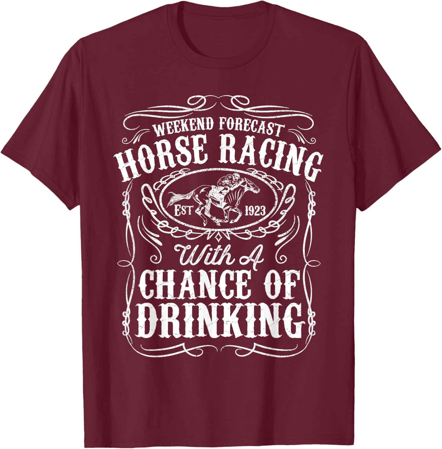 Weekend Forecast Horse Racing Chance of Drinking Derby Gift T-Shirt - T-Shirt | Maroon