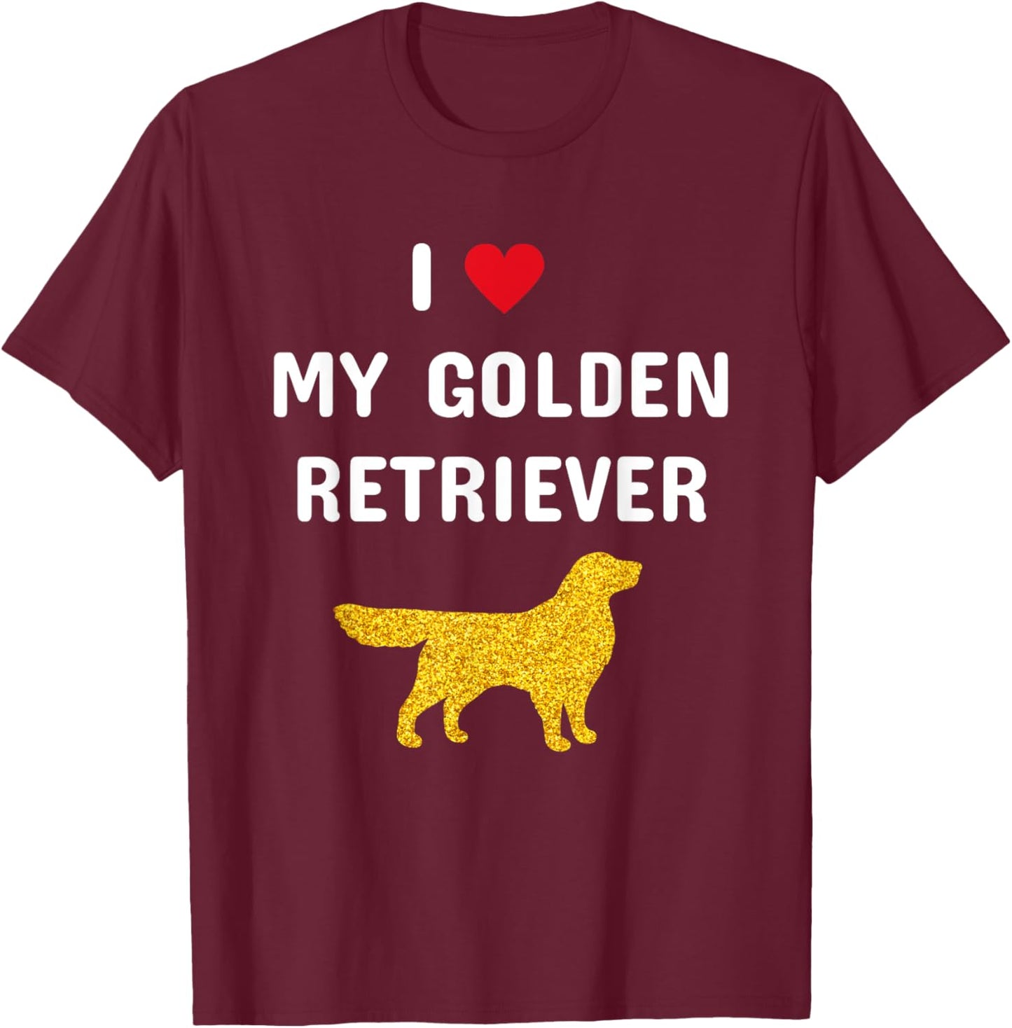 I Heart Love My Golden Retriever T-Shirt - T-Shirt | Maroon