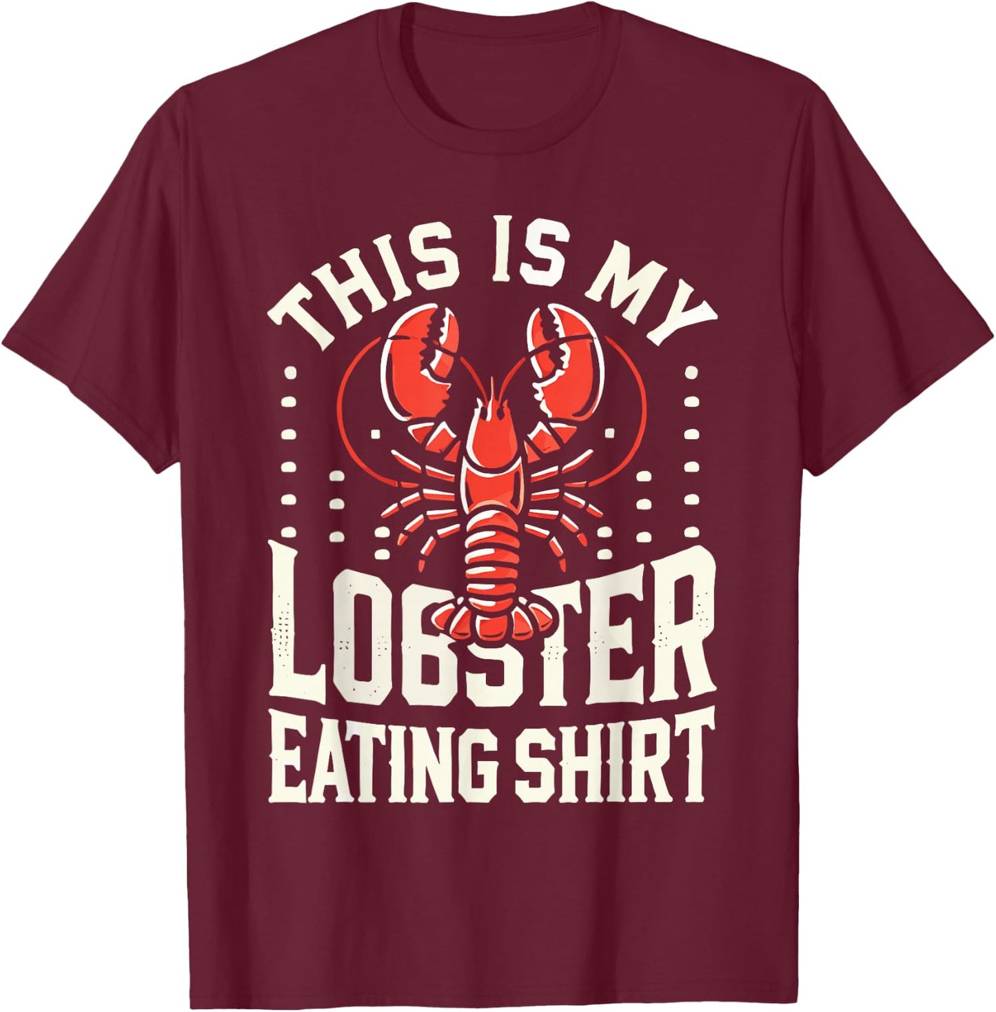 This Is My Lobster Eating Shirt Perfect for Seafood Lovers T-Shirt - T-Shirt | Maroon