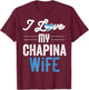 I Love My Chapina Wife Gift Guatemalan Husband Esposo T-Shirt - T-Shirt | Maroon