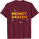 Honey Dealer - Beekeeper Honey Shirt - Honey Seller T-Shirt - T-Shirt | Maroon