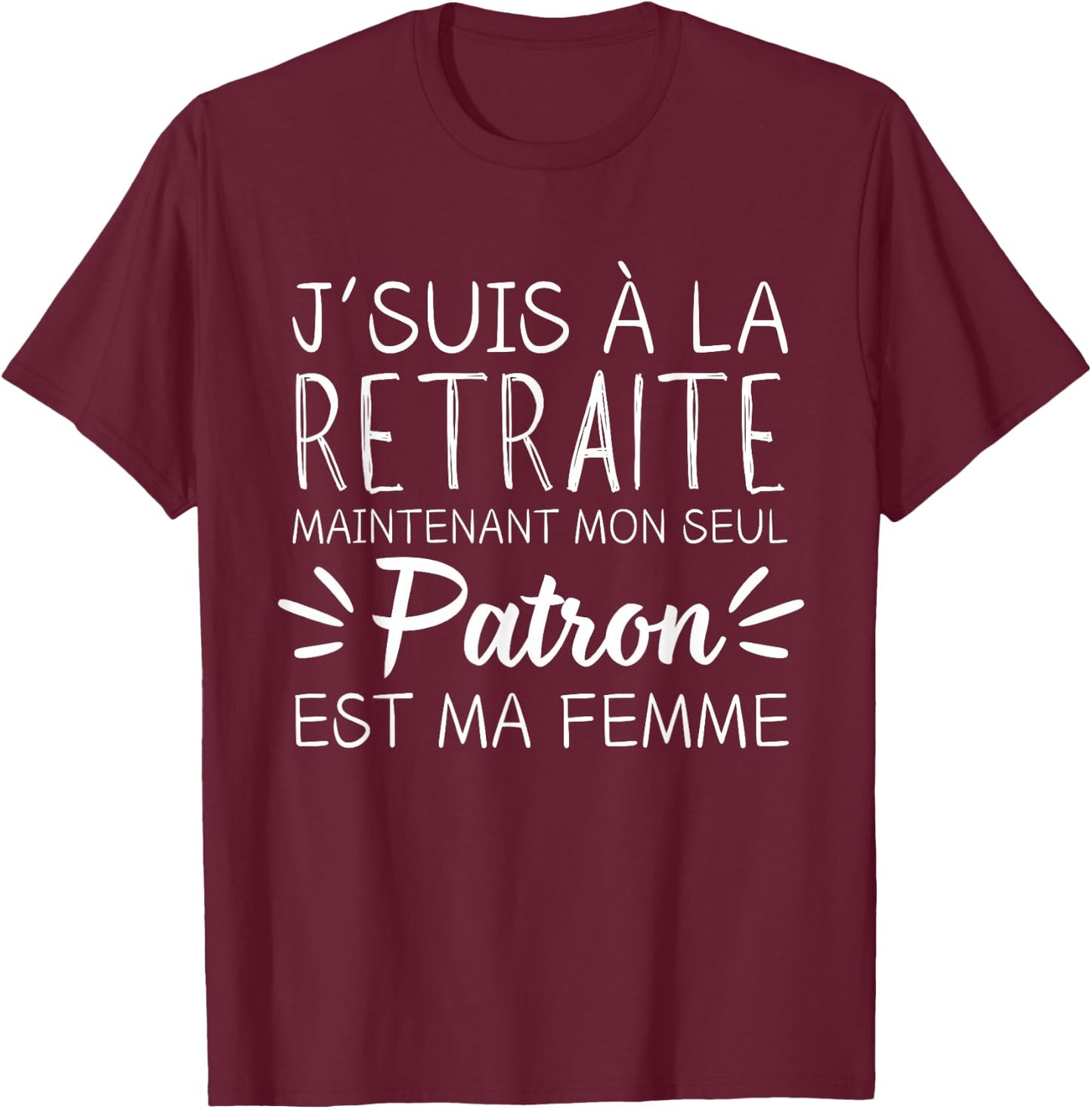 I'm retired now my only boss is my wife , Black, S T-Shirt - T-Shirt | Maroon