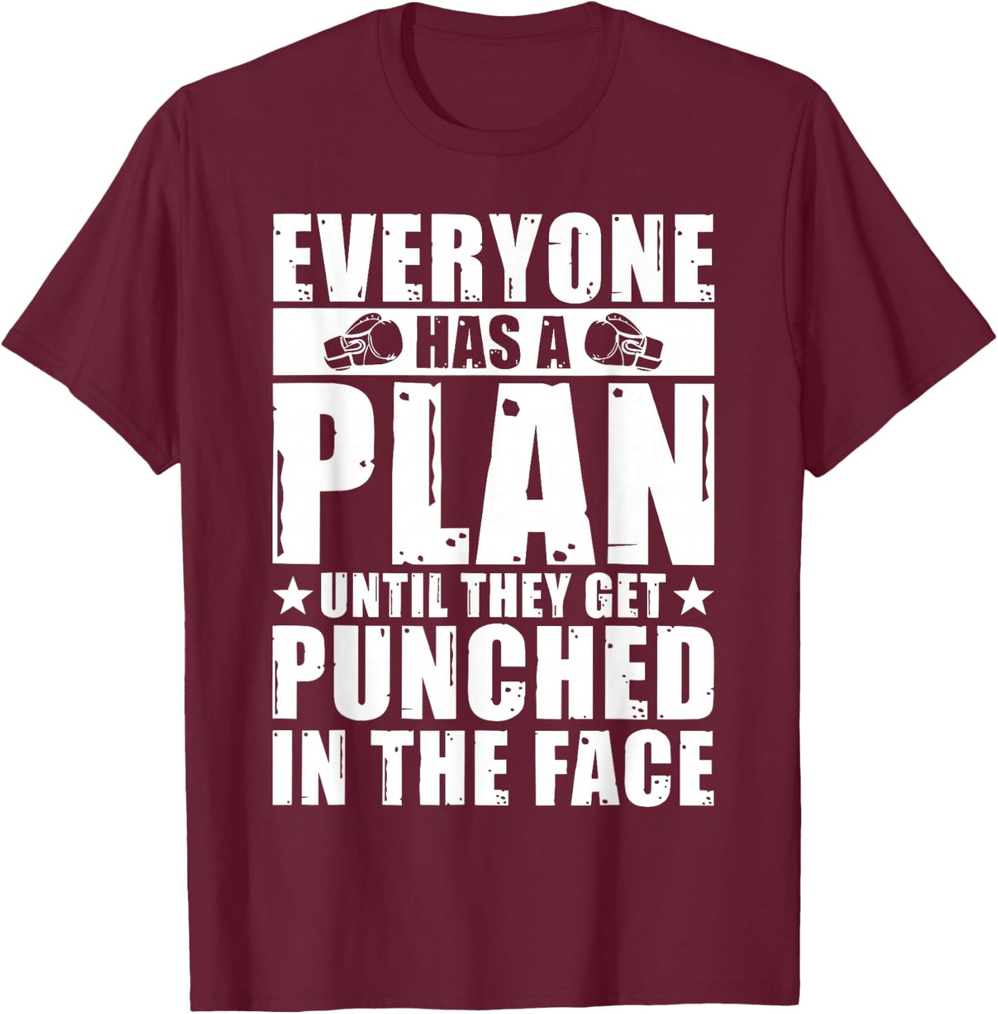 Everyone Has A Plan Until They Get Punched In The Face T-Shirt - T-Shirt | Maroon
