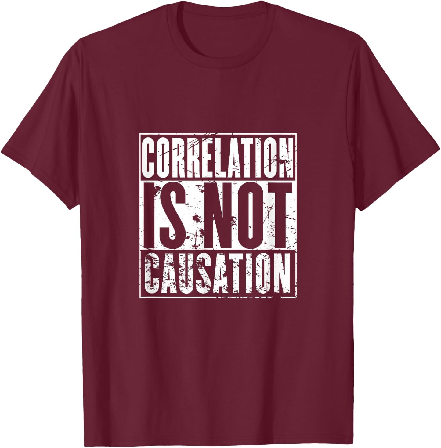 Correlation is not Causation T-Shirt - T-Shirt | Maroon