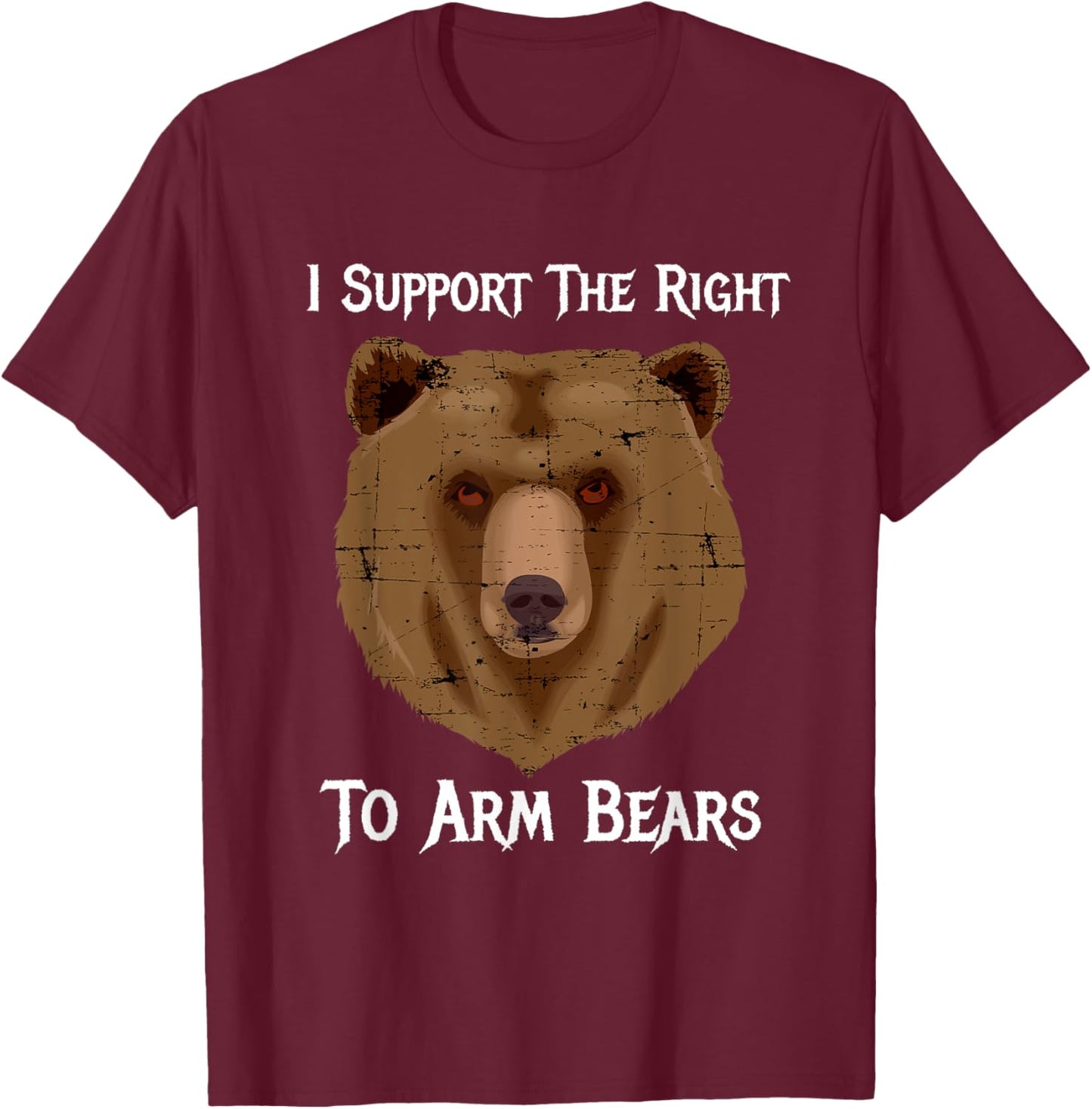 I Support The Right To Arm Bears 2nd Amendment T Shirt T-Shirt - T-Shirt | Maroon