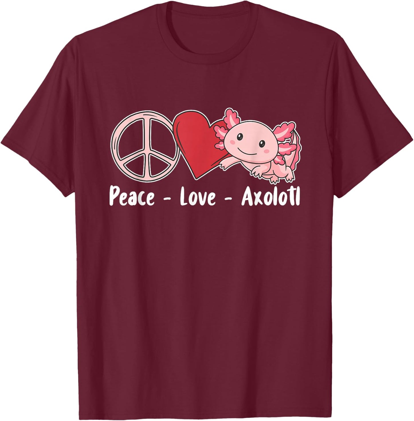 Axolotl Cute Animals Kawaii Peace Love Axolotl T-Shirt - T-Shirt | Maroon