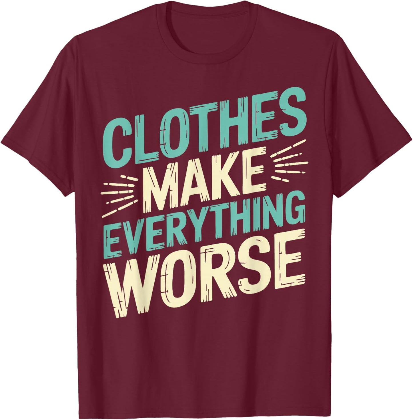 Nudity Nudist Anti Clothes Naturist T-Shirt - T-Shirt | Maroon