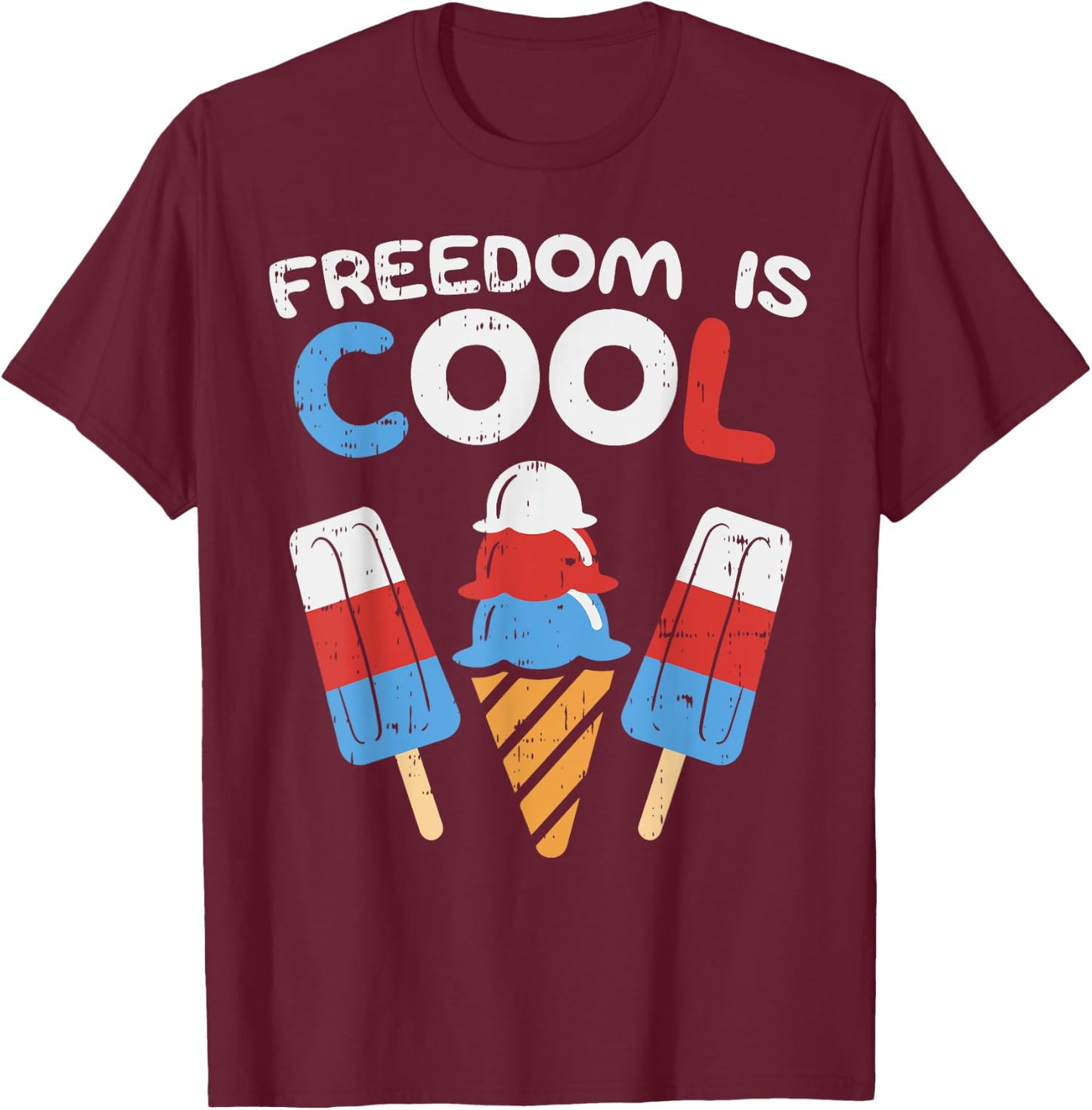 Freedom Is Cool Ice Cream Funny USA 4th of July Party Food T-Shirt - T-Shirt | Maroon