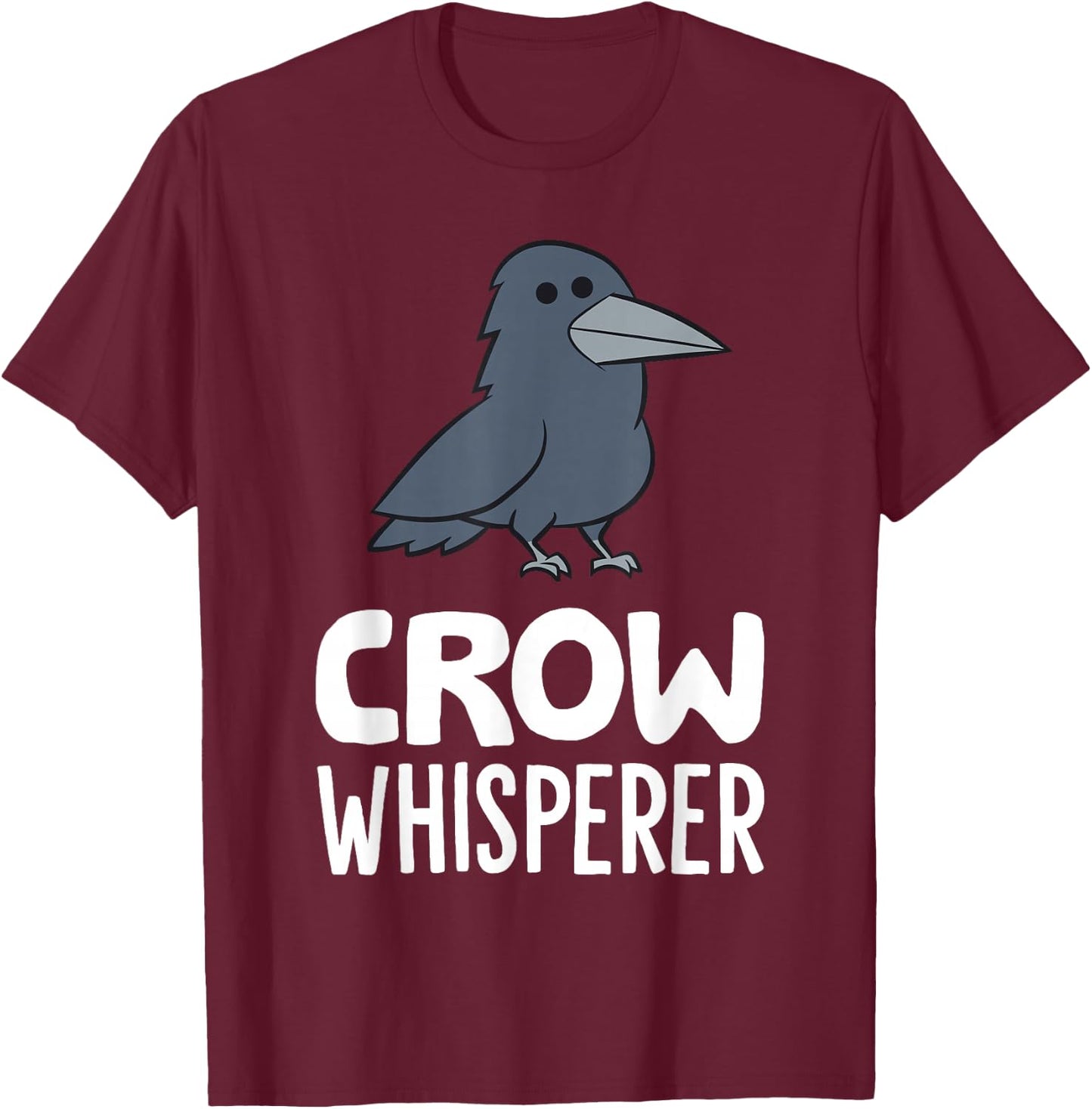 Crow Lover Funny Crow Whisperer T-Shirt - T-Shirt | Maroon