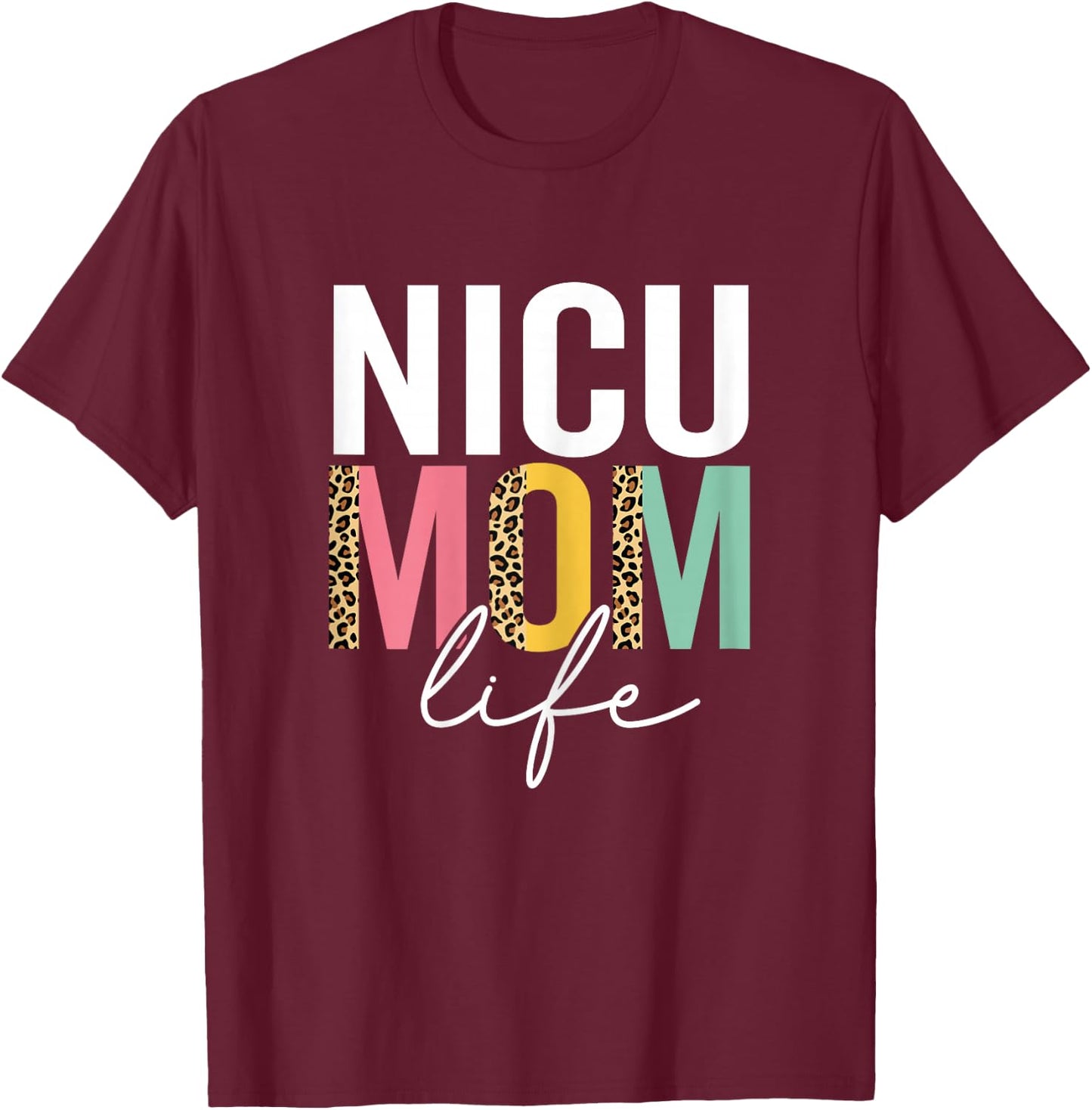 Nicu Mom Life Funny Mom Leopard Nicu Mama Cheetah T-Shirt - T-Shirt | Maroon