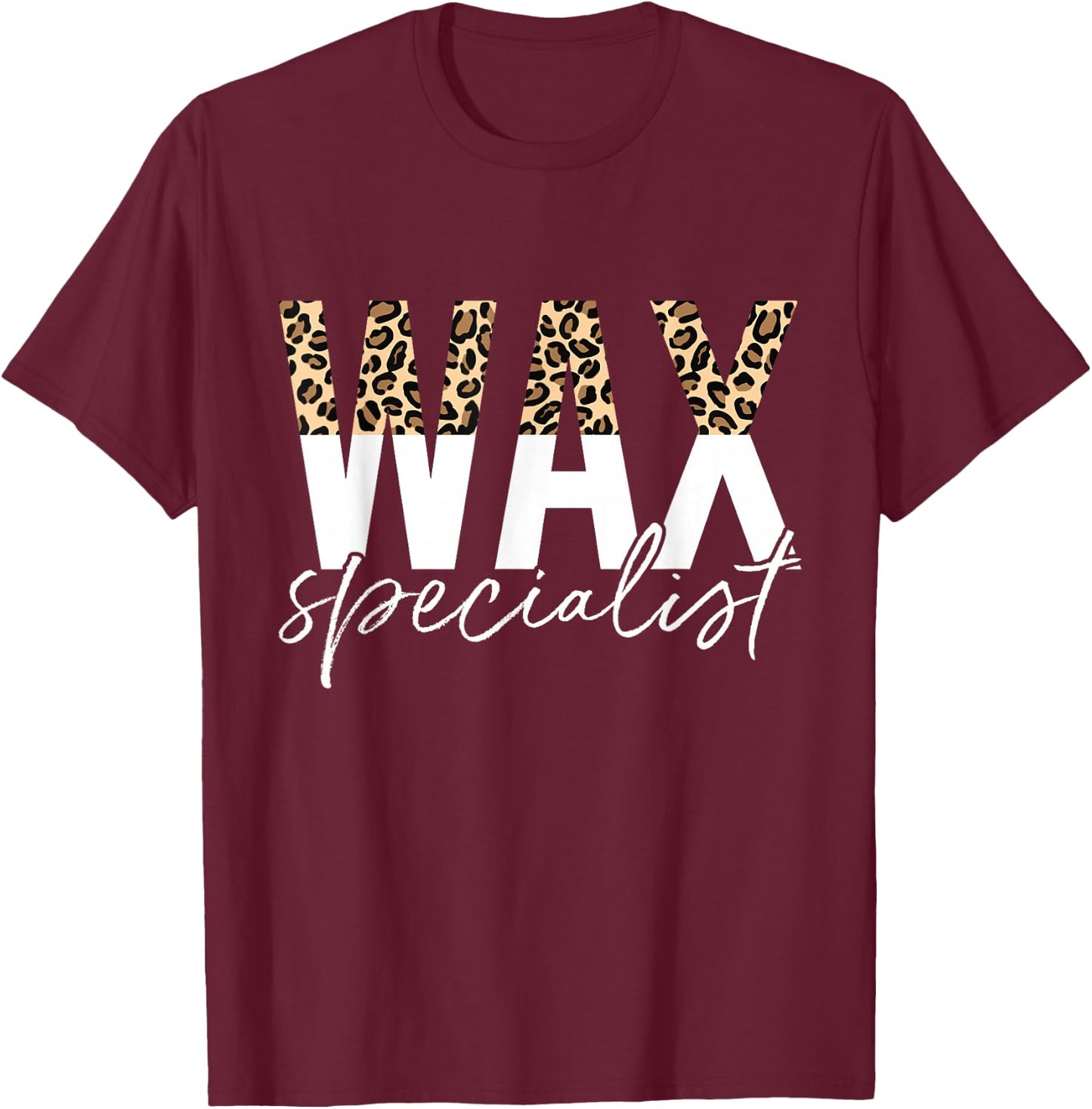 Wax Specialist Wax Esthetician Waxing T-Shirt - T-Shirt | Maroon