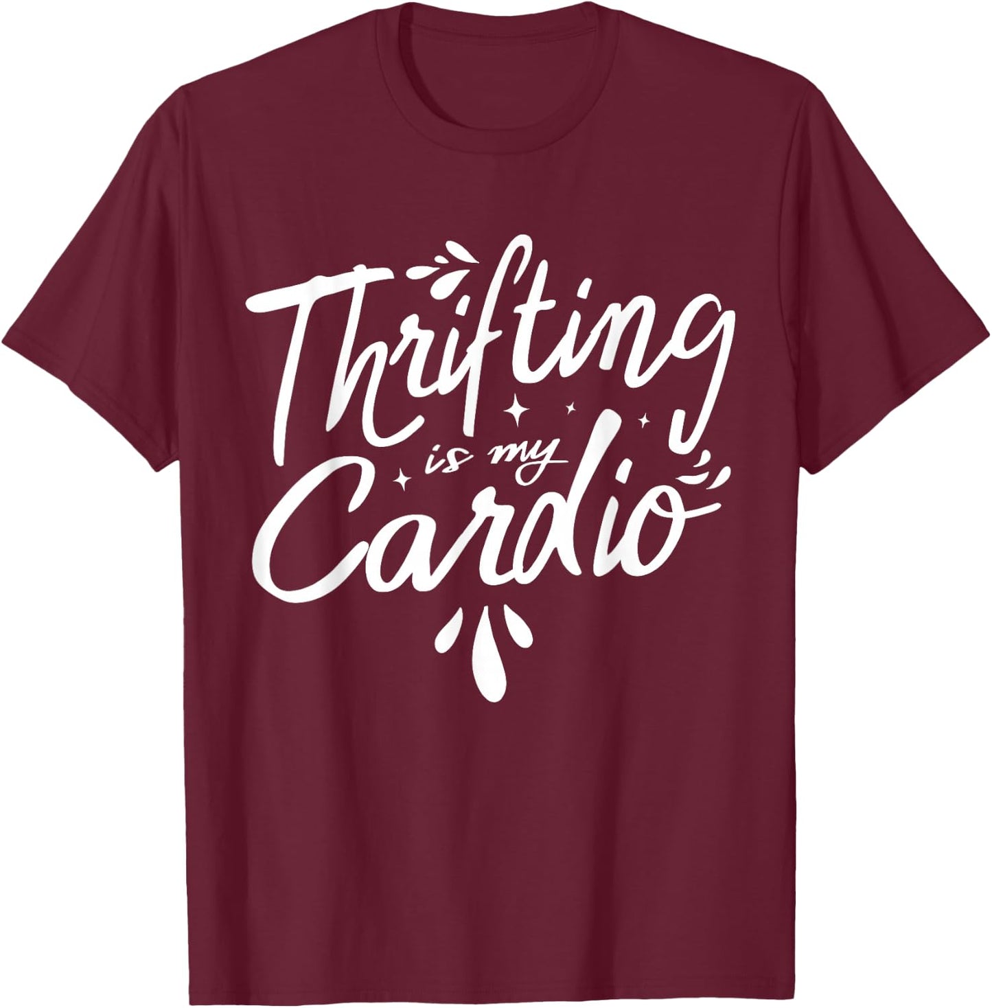 Thrifting Is My Cardio Thrifter Thrift Shop Whisperer T-Shirt - T-Shirt | Maroon