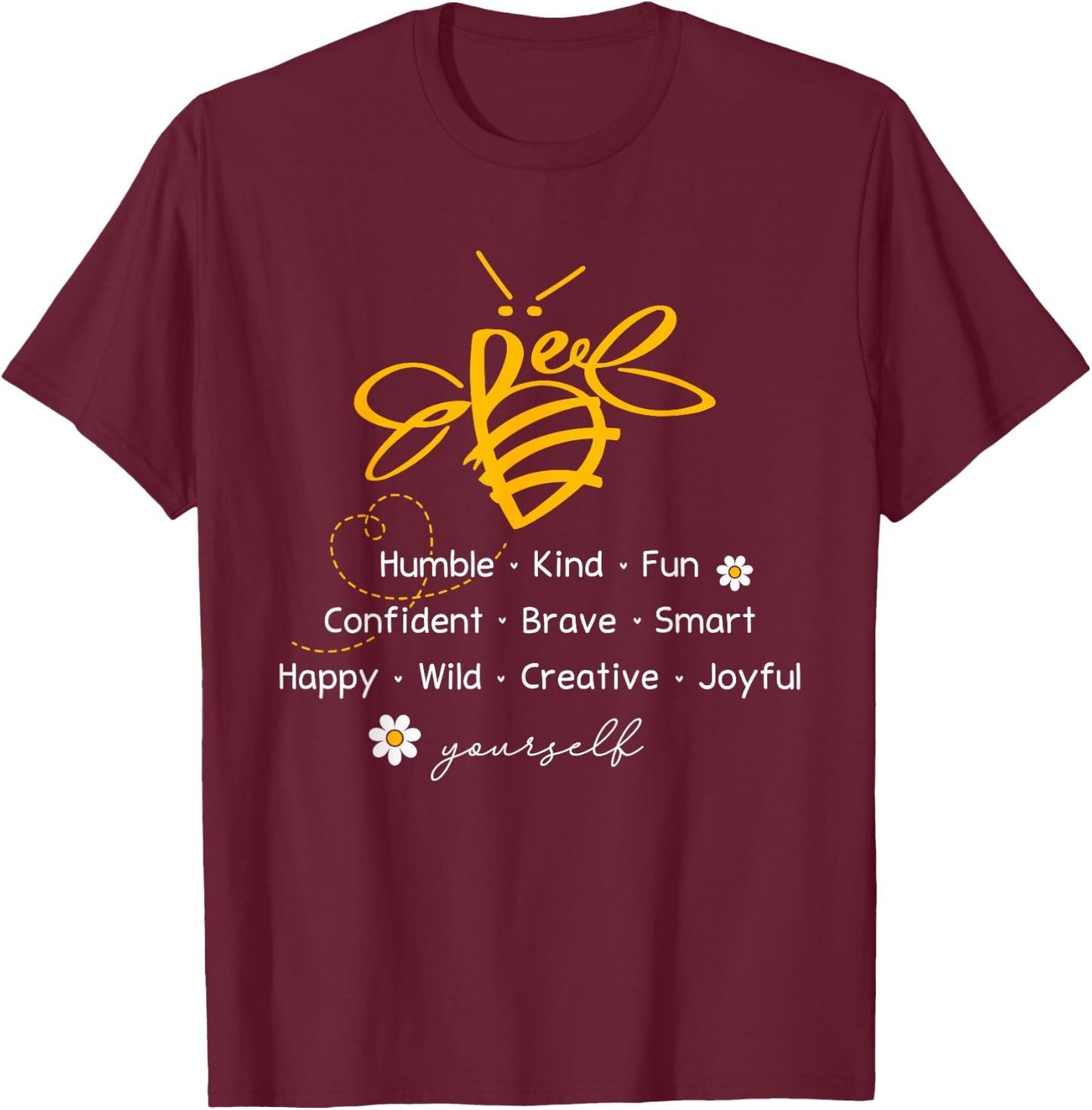 Bee Happy Kind Brave Humble Smart Positive Bumblebee T-Shirt - T-Shirt | Maroon