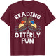 Reading Is Otterly Fun Otter Book Lover Librarian Bookworm T-Shirt - T-Shirt | Maroon