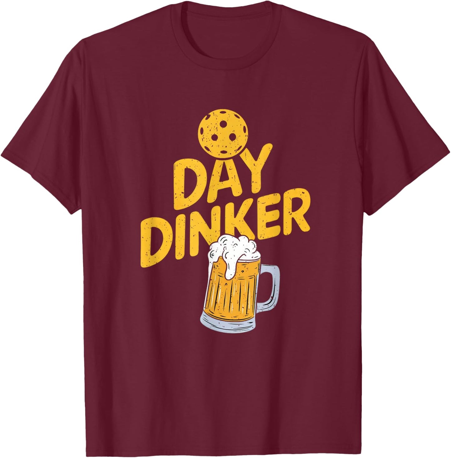 Day Dinker Funny Pickleball Player Beer Lover Drinker T-Shirt - T-Shirt | Maroon
