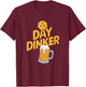 Day Dinker Funny Pickleball Player Beer Lover Drinker T-Shirt - T-Shirt | Maroon