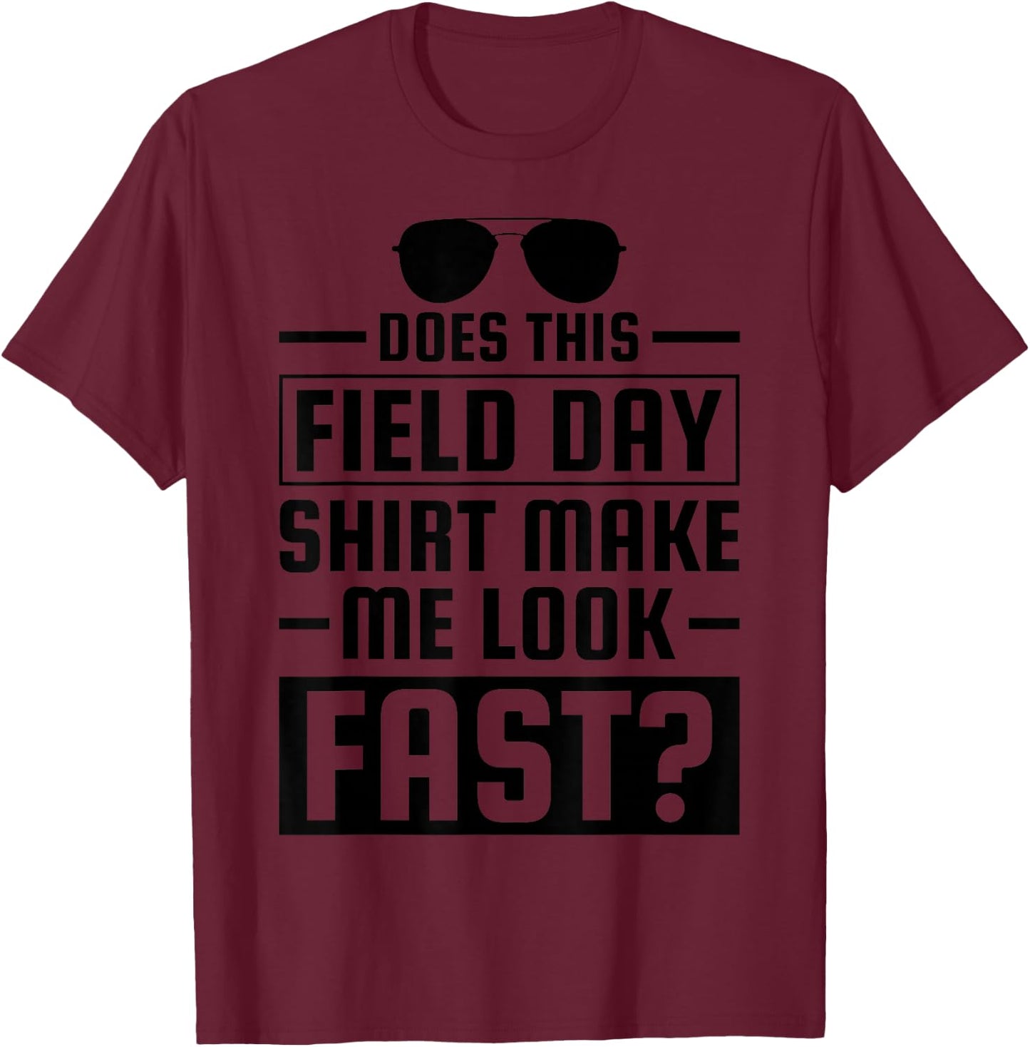 Does This Field Day Make Me Look Fast Field Day T-Shirt - T-Shirt | Maroon