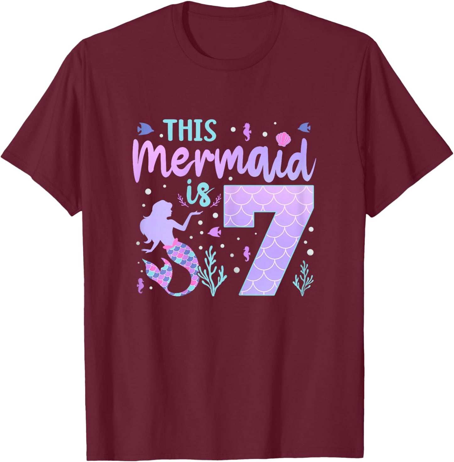 Mermaid Birthday Outfit 7th Bday This Mermaid Is 7 Years Old T-Shirt - T-Shirt | Maroon