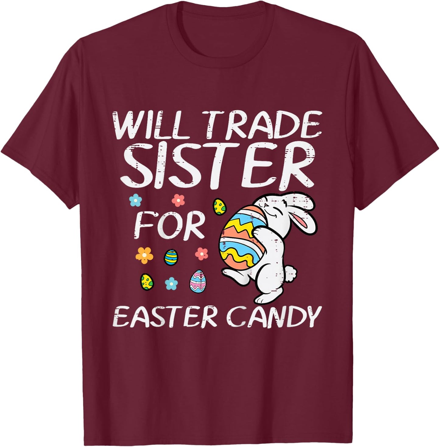 Kids Will Trade Sister For Easter Candy Funny Family Boys Kids T-Shirt - T-Shirt | Maroon